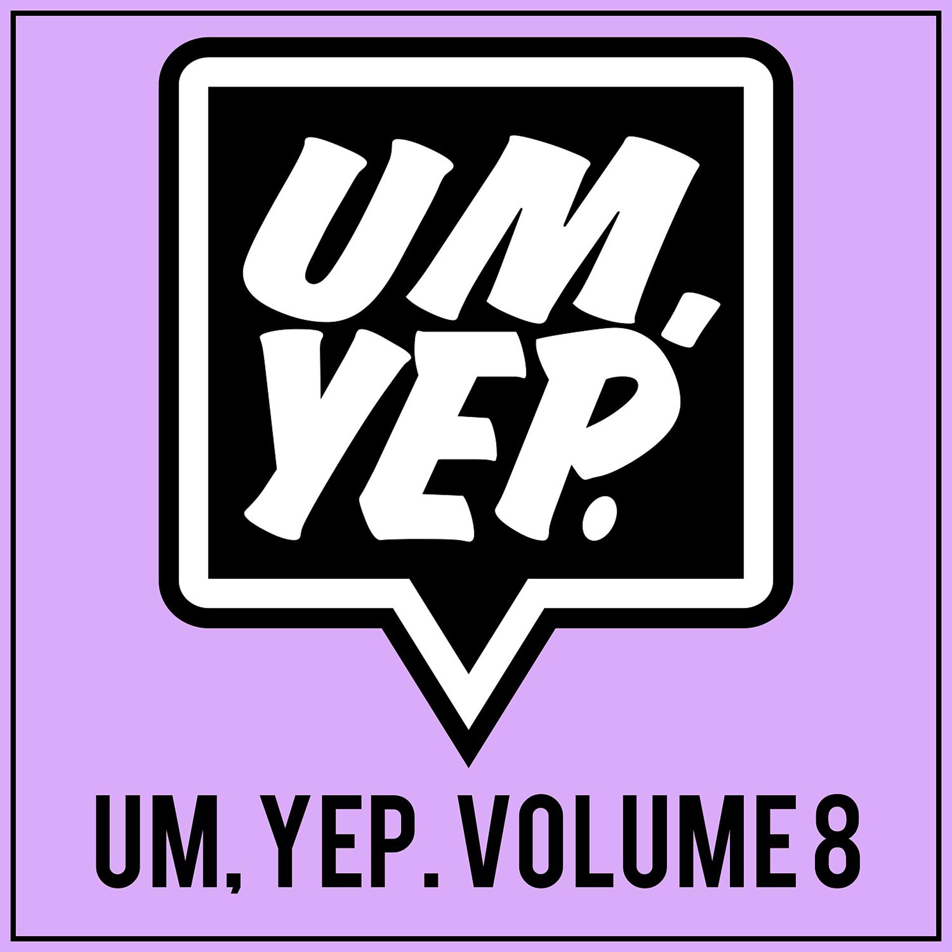 Постер альбома Um, Yep., Vol. 8
