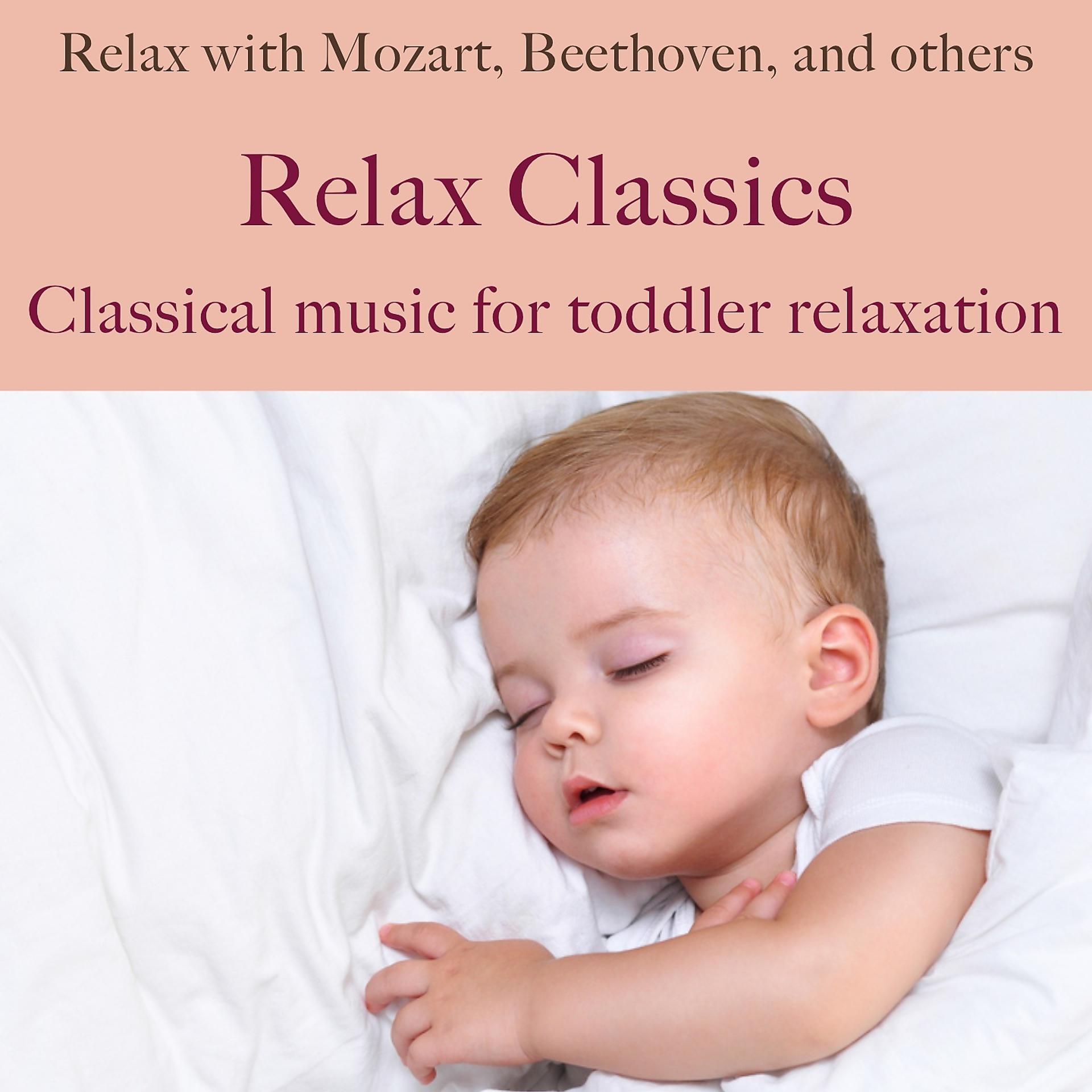 Постер альбома Relax Classics: Classical music for toddler relaxation