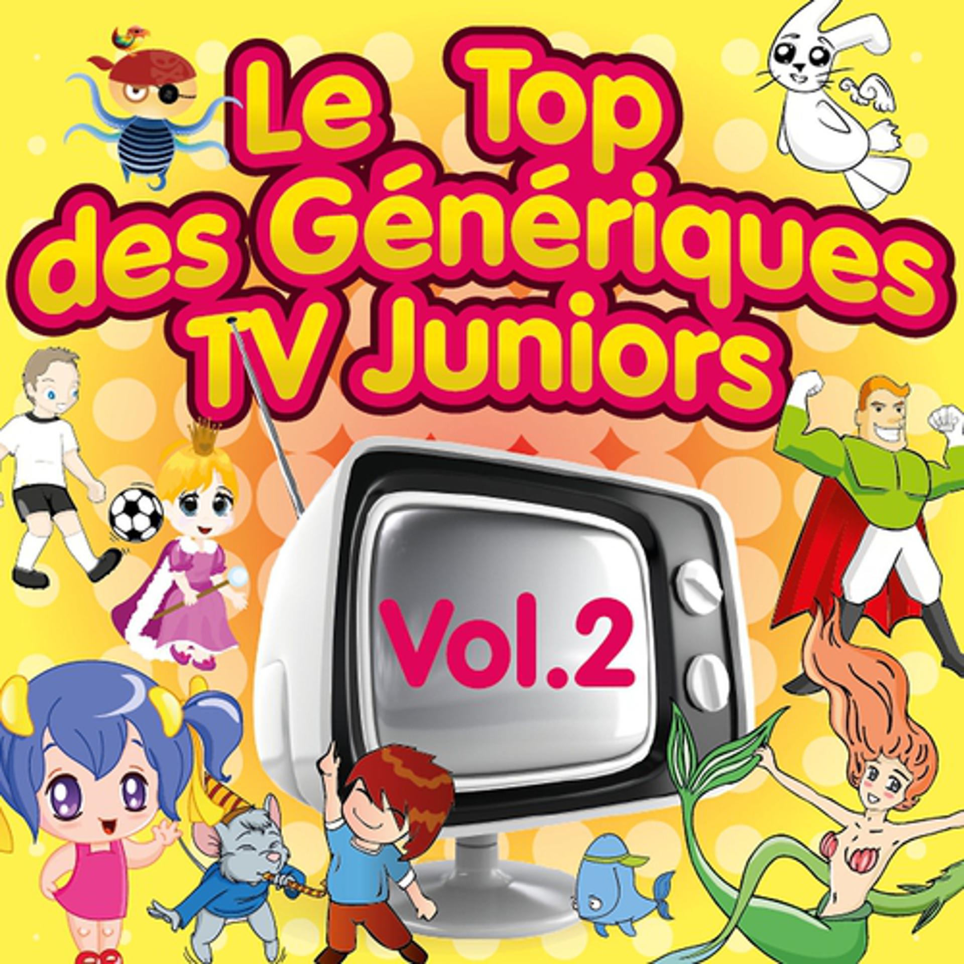 Постер альбома Le top des génériques TV Juniors, Vol. 2