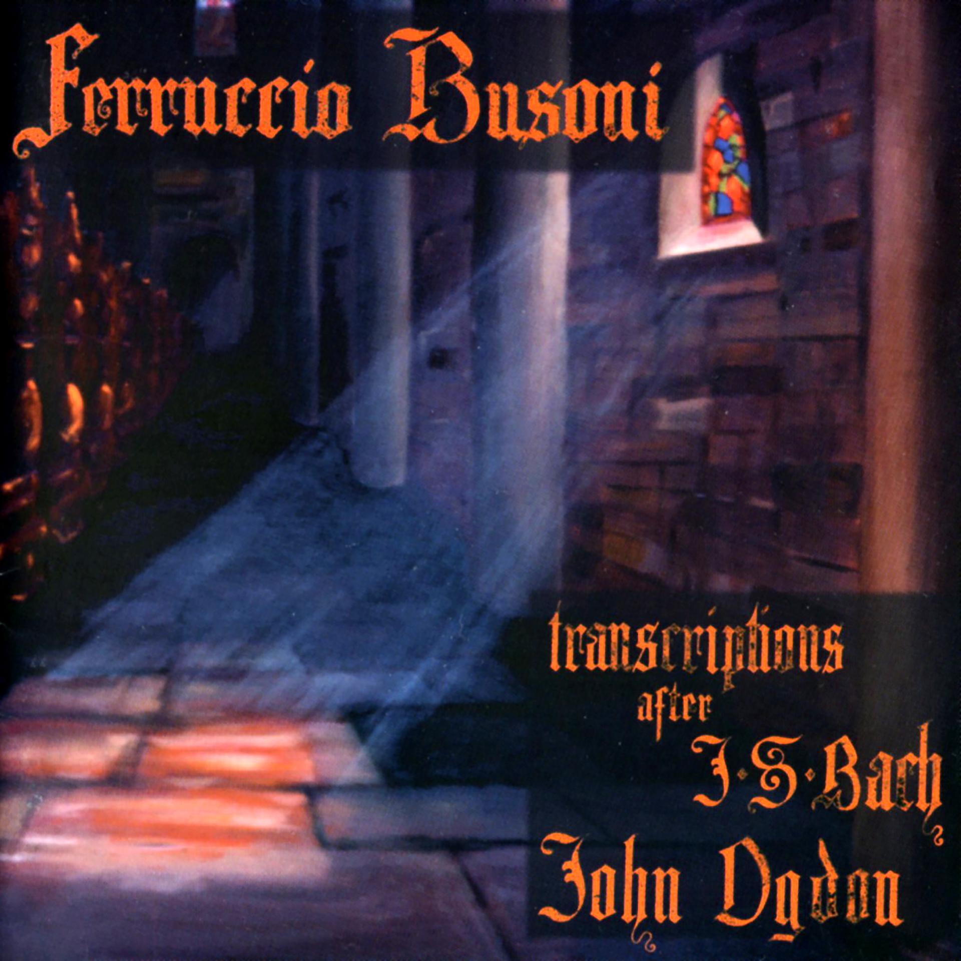 Постер альбома Ferruccio Busoni: Transcriptions for Piano after J.S. Bach