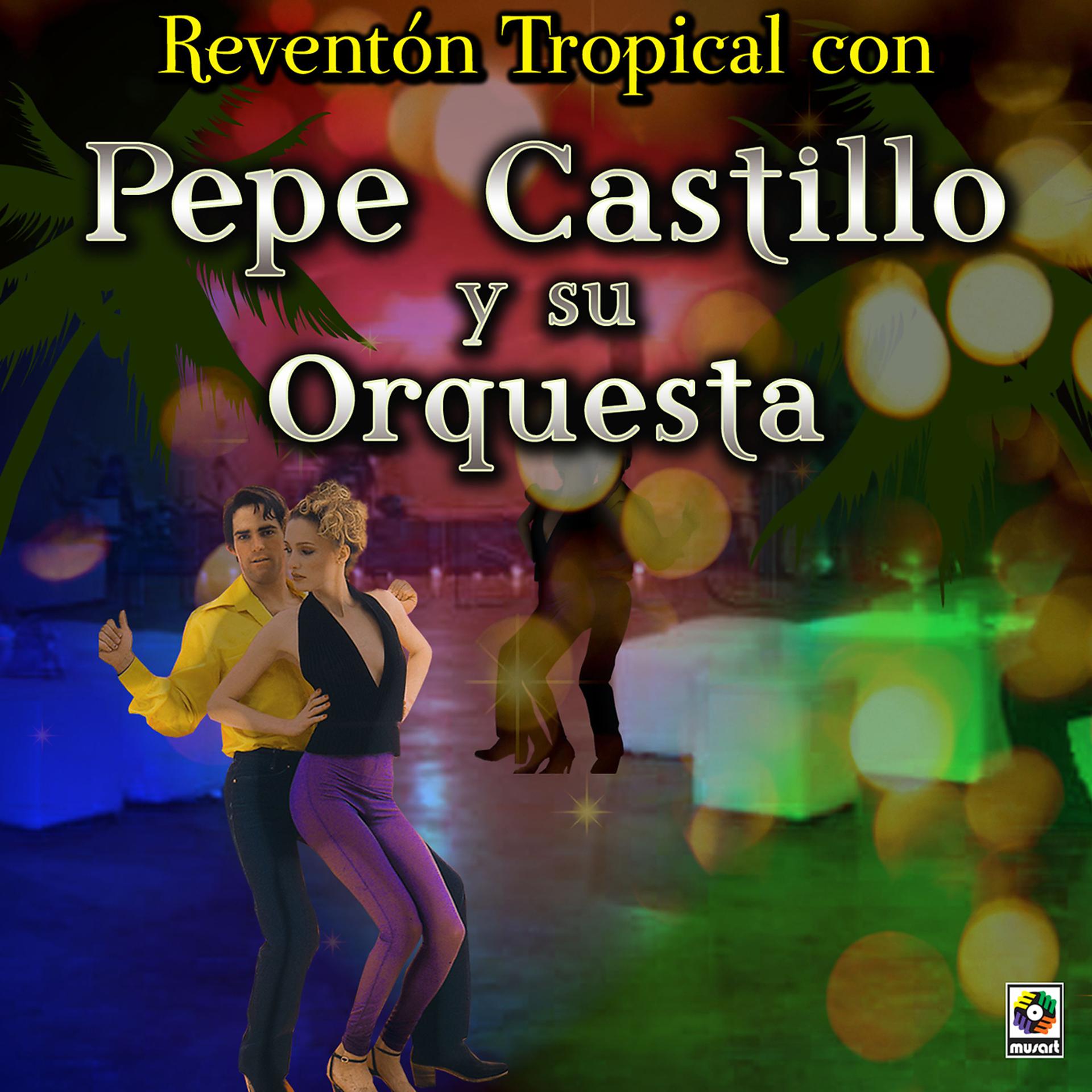 Постер альбома Reventón Tropical Con Pepe Castillo Y Su Orquesta