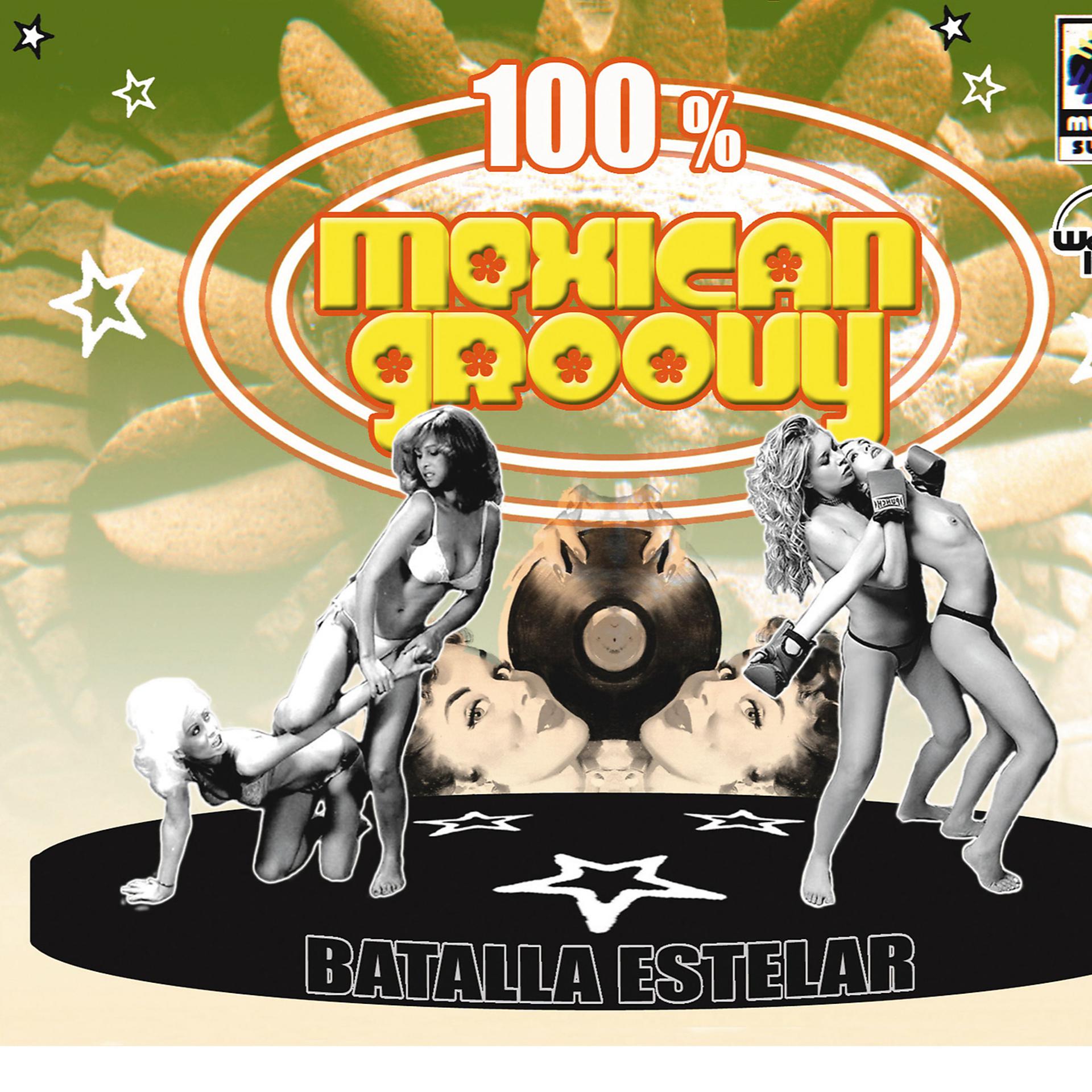 Постер альбома 100% Mexican Groovy: Batalla Estelar