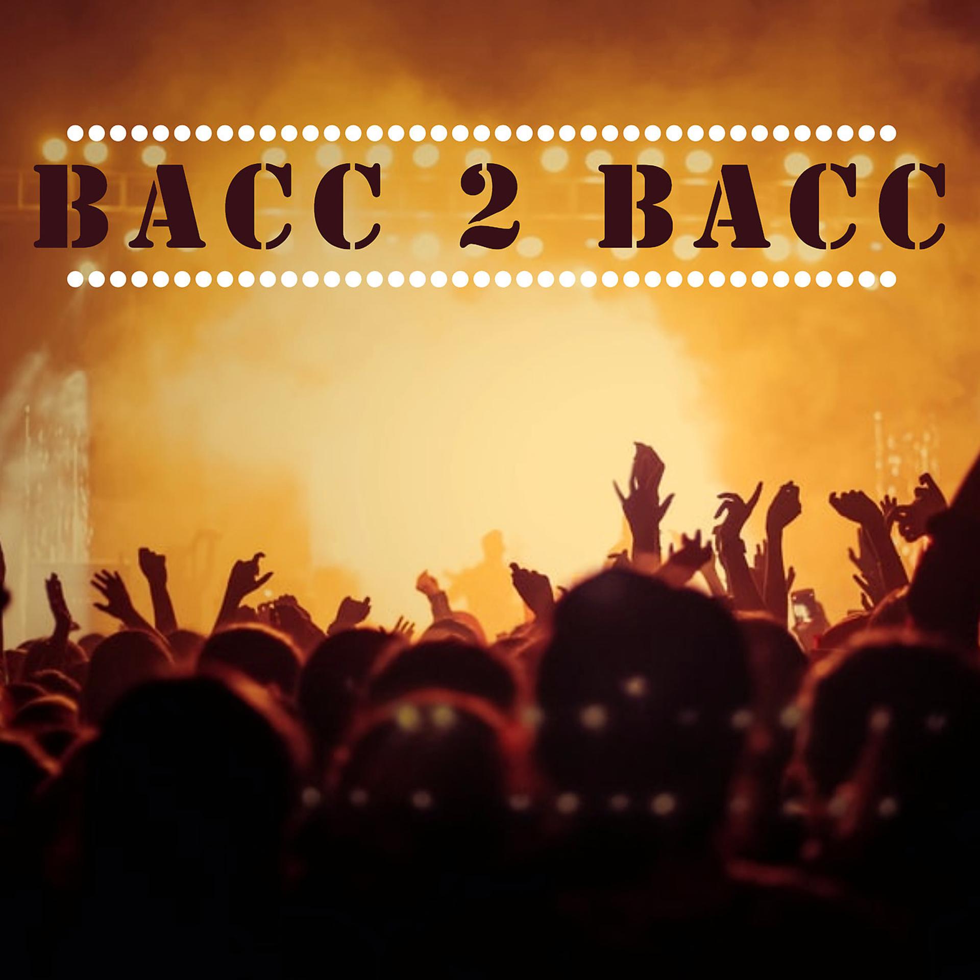 Постер альбома Bacc 2 Bacc