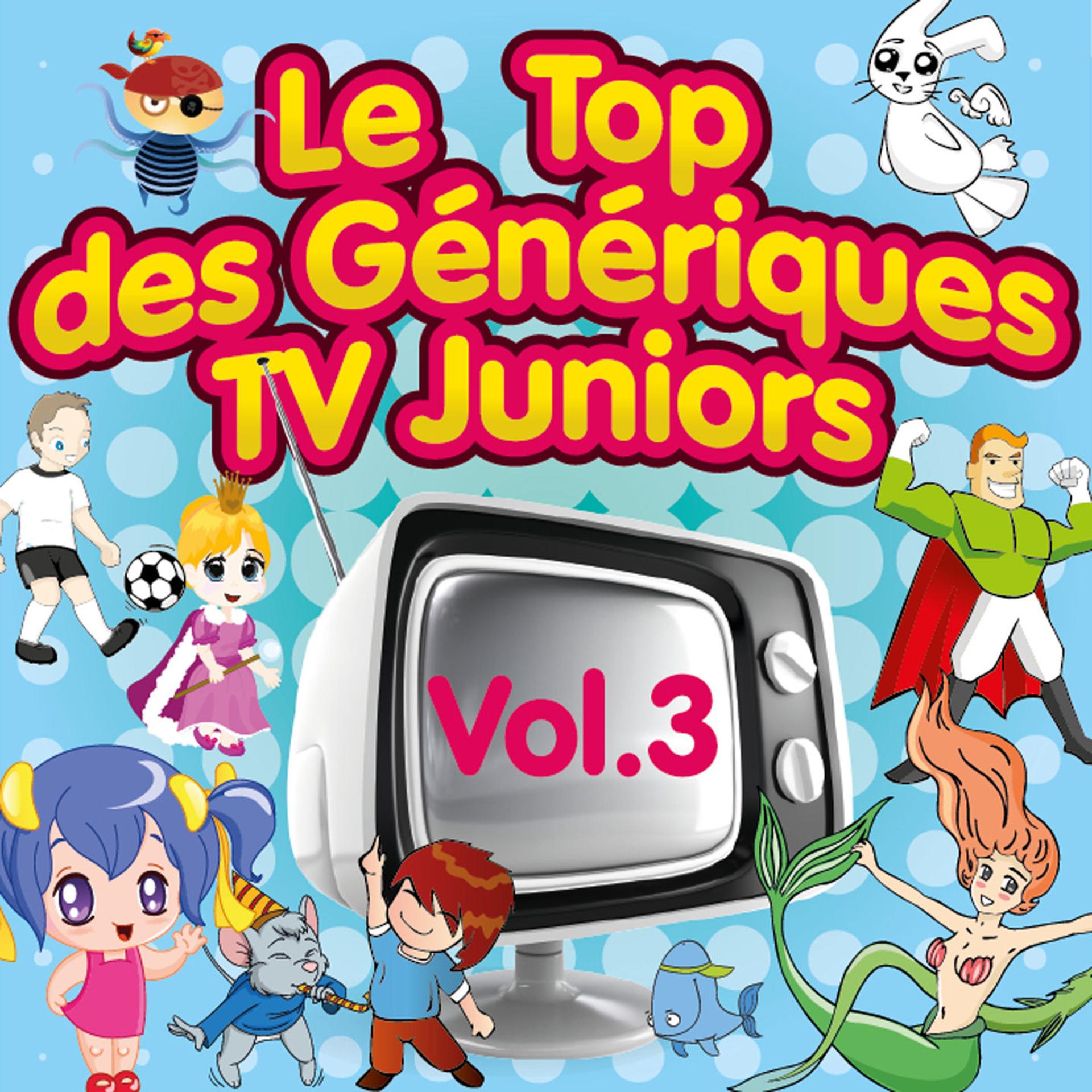 Постер альбома Le top des génériques TV Juniors, Vol. 3