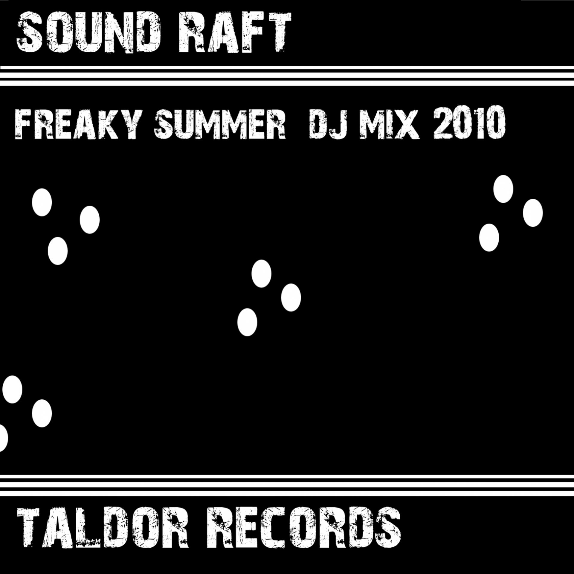 Постер альбома Sound Raft´s Freaky Summer DJ Mix 2010