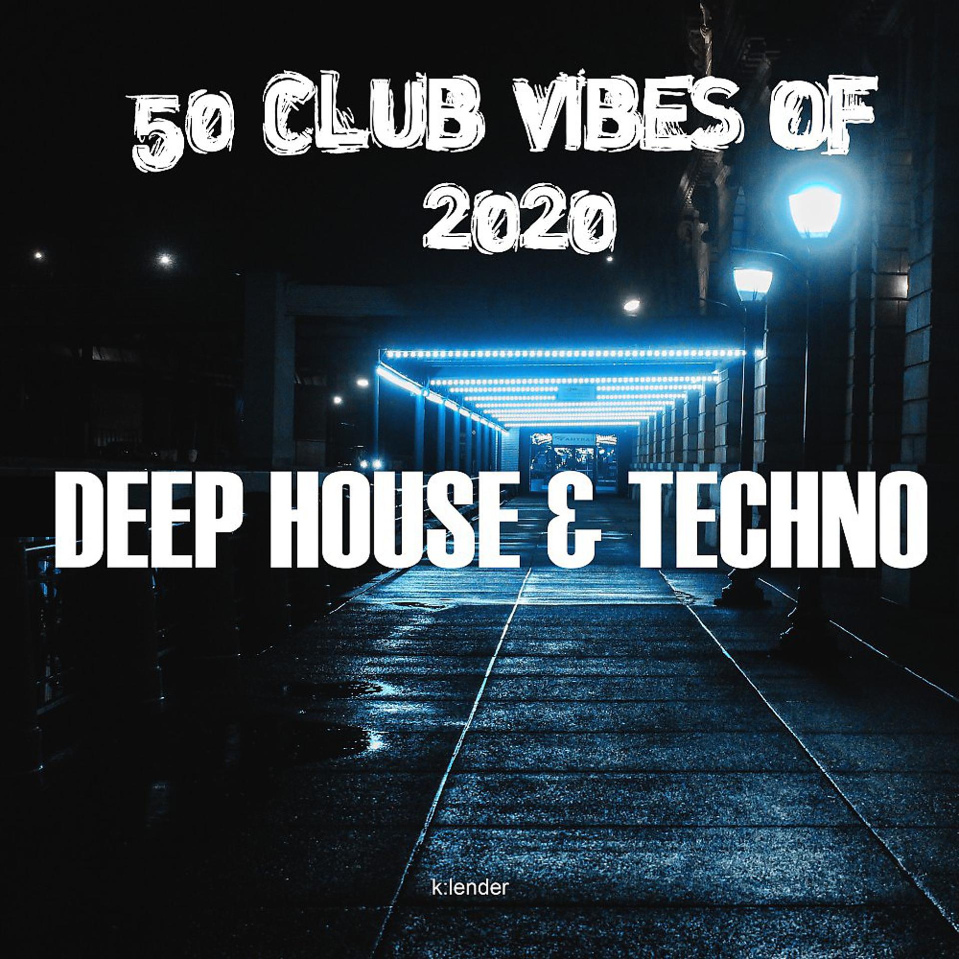 Постер альбома 50 Club Vibes of 2020: Deep House & Techno