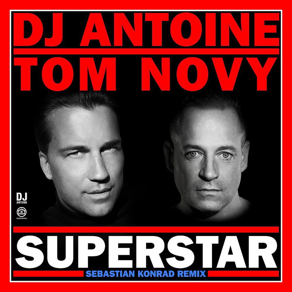 Tom novy. DJ Antoine, Tom novy vs Mad Mark - Superstar (2k20 Mix). DJ Antoine Superstar (DJ Antoine vs Mad Mark 2k20 Mix). DJ Antoine & Tom novy - Superstar. La vie en Rose (vs. Mad Mark 2k17 Mix) DJ Antoine.