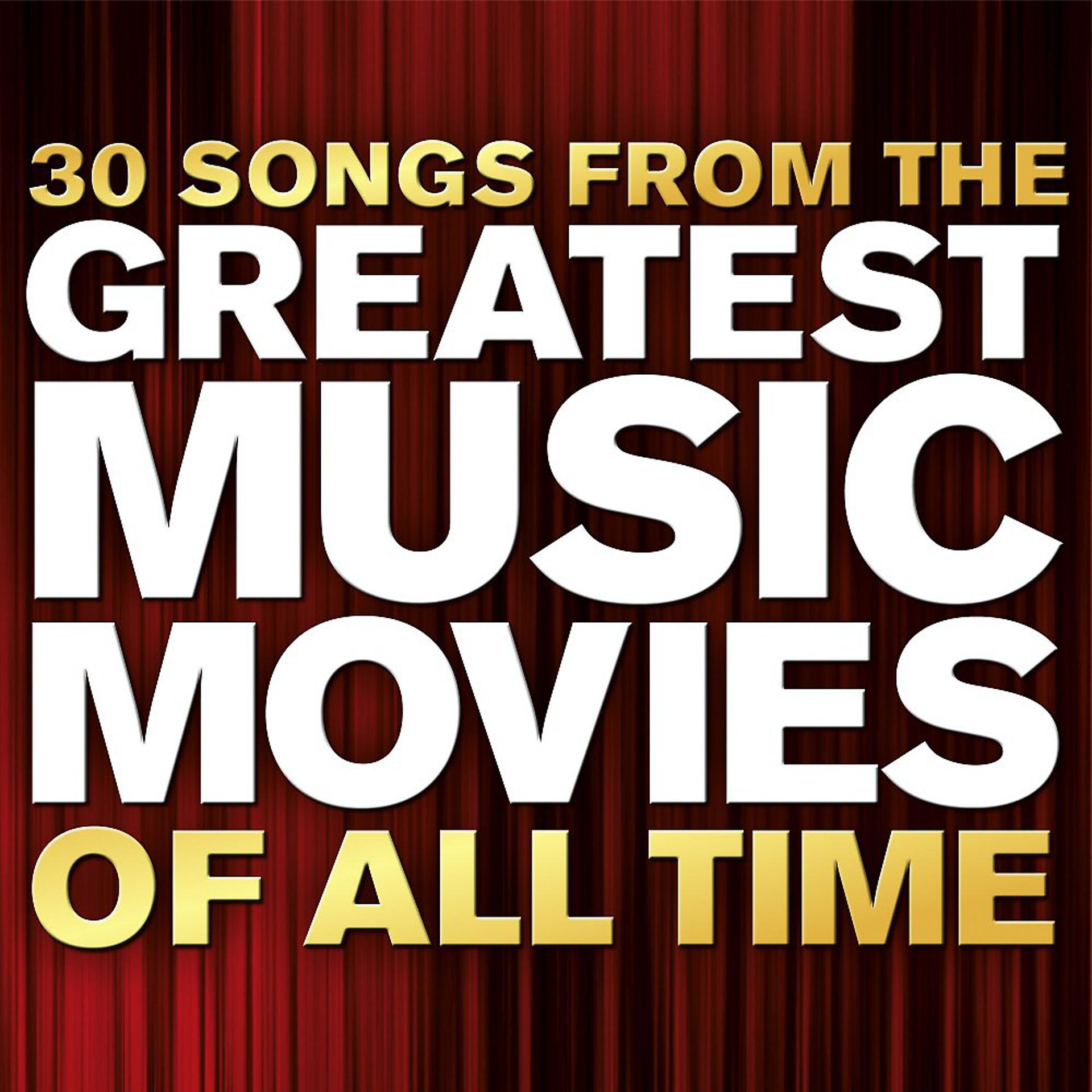 Постер альбома 30 Songs from the Greatest Music Movies of All Time