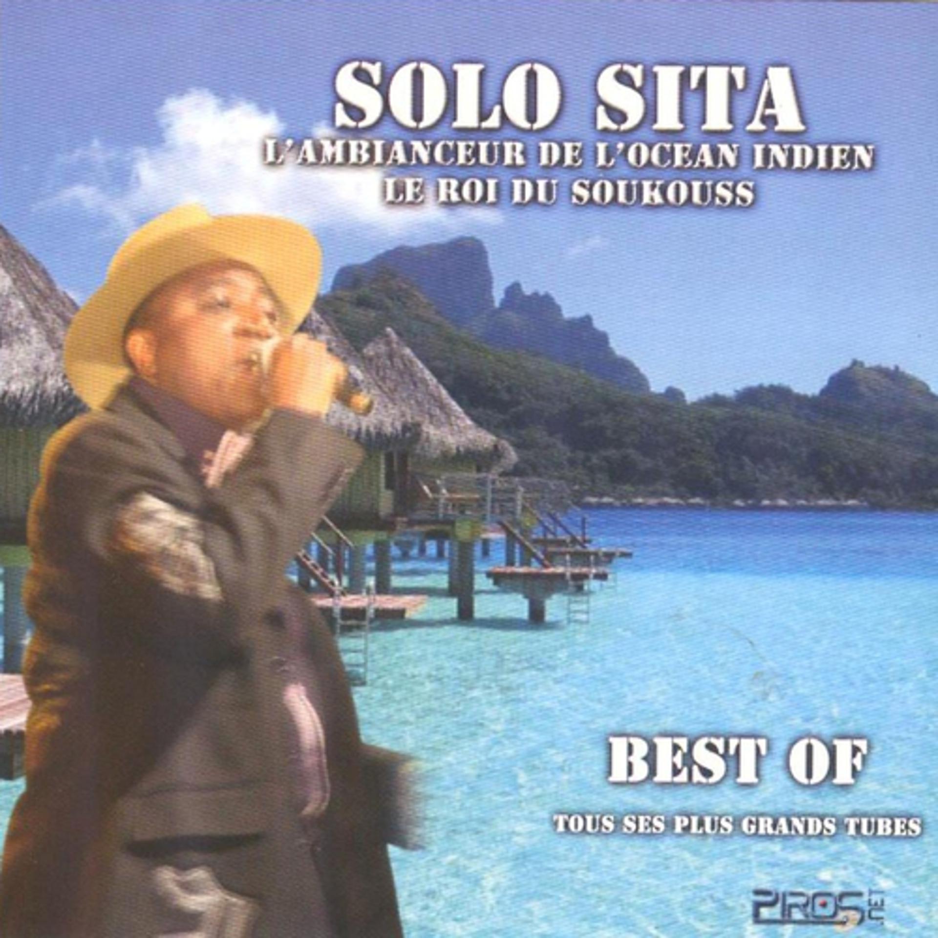 Постер альбома Best of Solo Sita, l'ambianceur de l'océan indien (Le roi du Soukouss)
