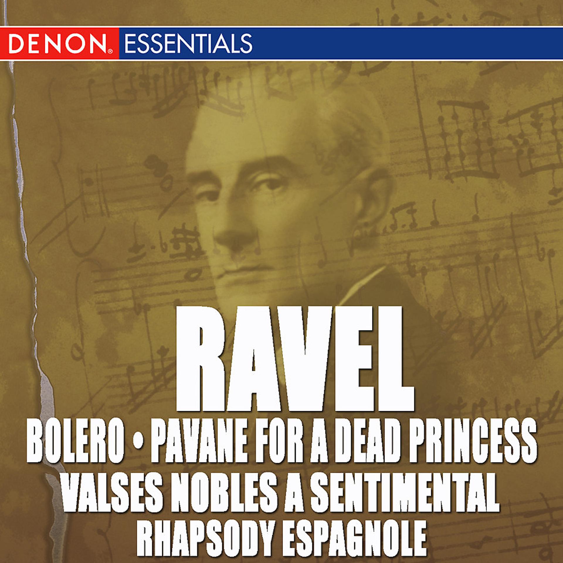 Постер альбома Ravel: Bolero, Pavane, Valse Nobles and Sentimentale & Rhapsody Espagnole