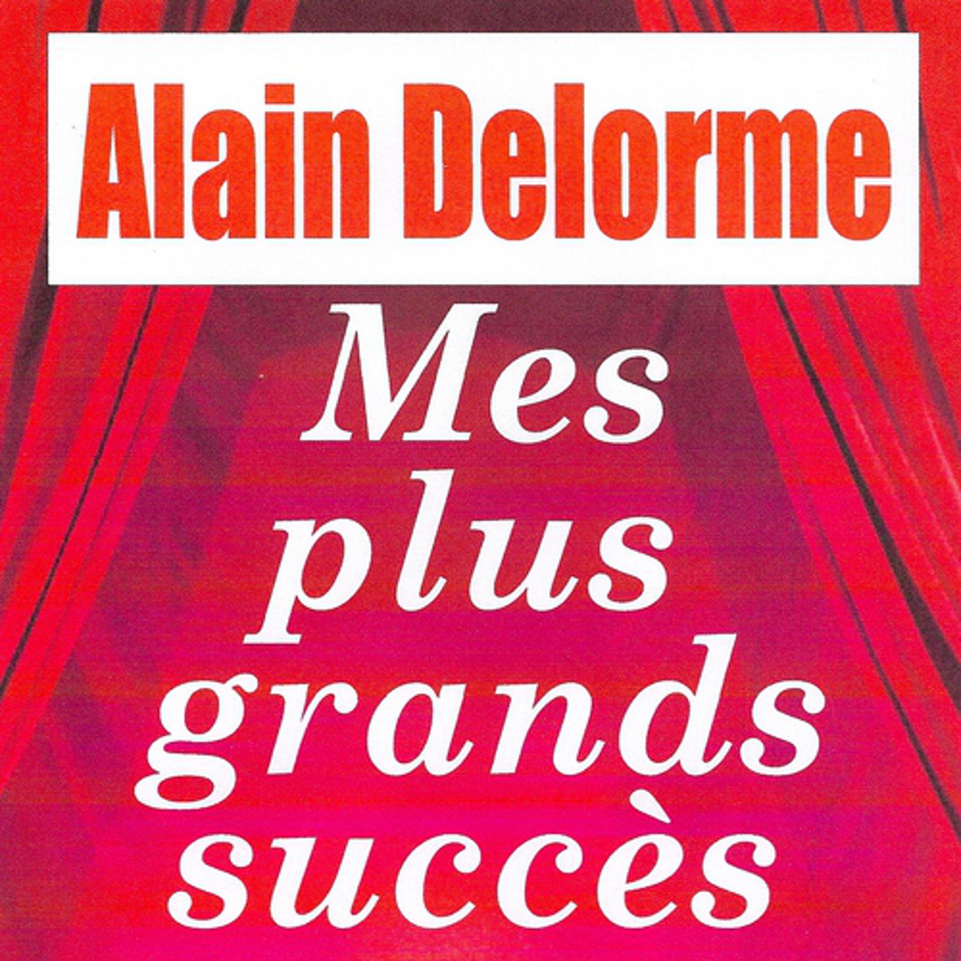 Постер альбома Mes plus grands succès - Alain Delorme