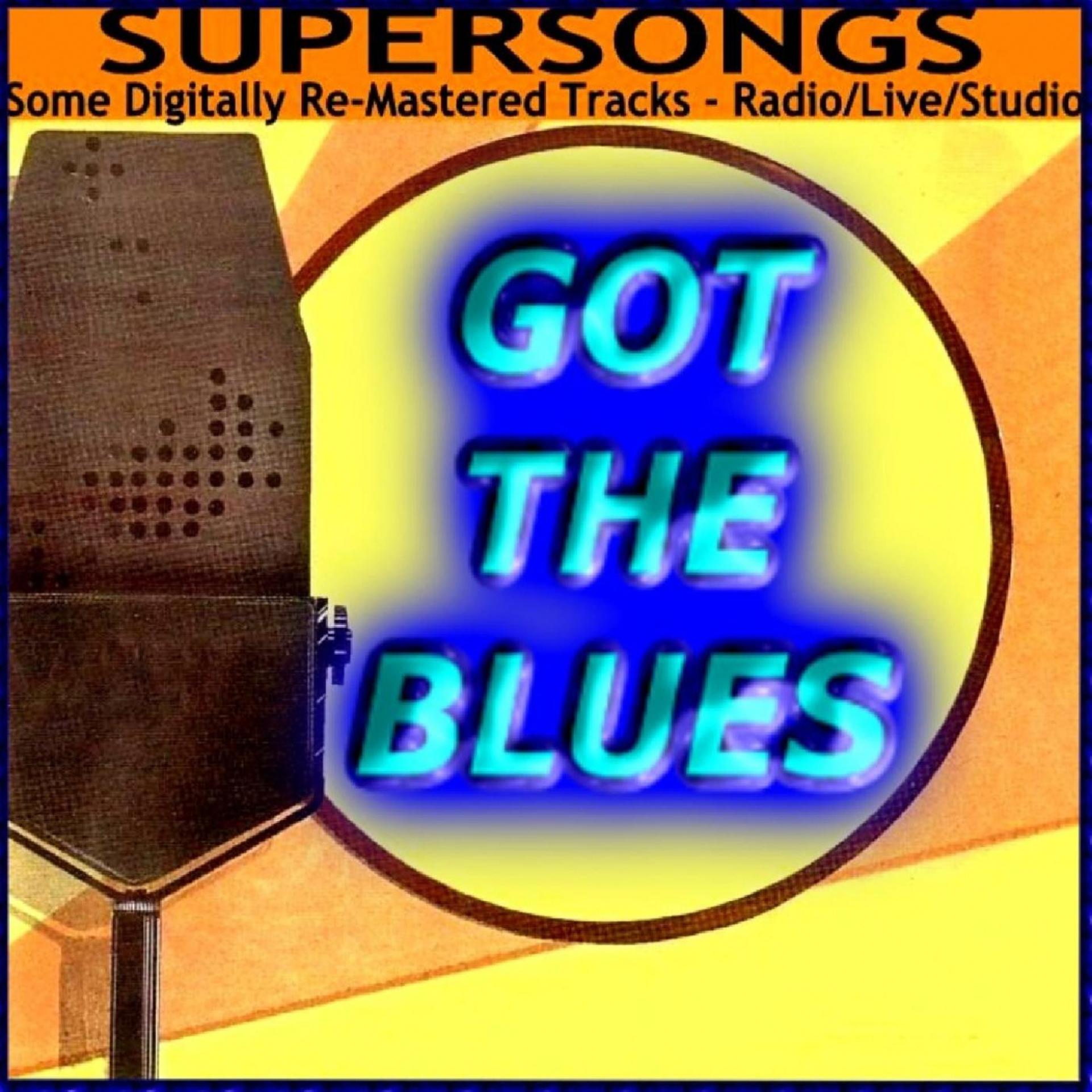 Постер альбома Supersongs - Got The Blues