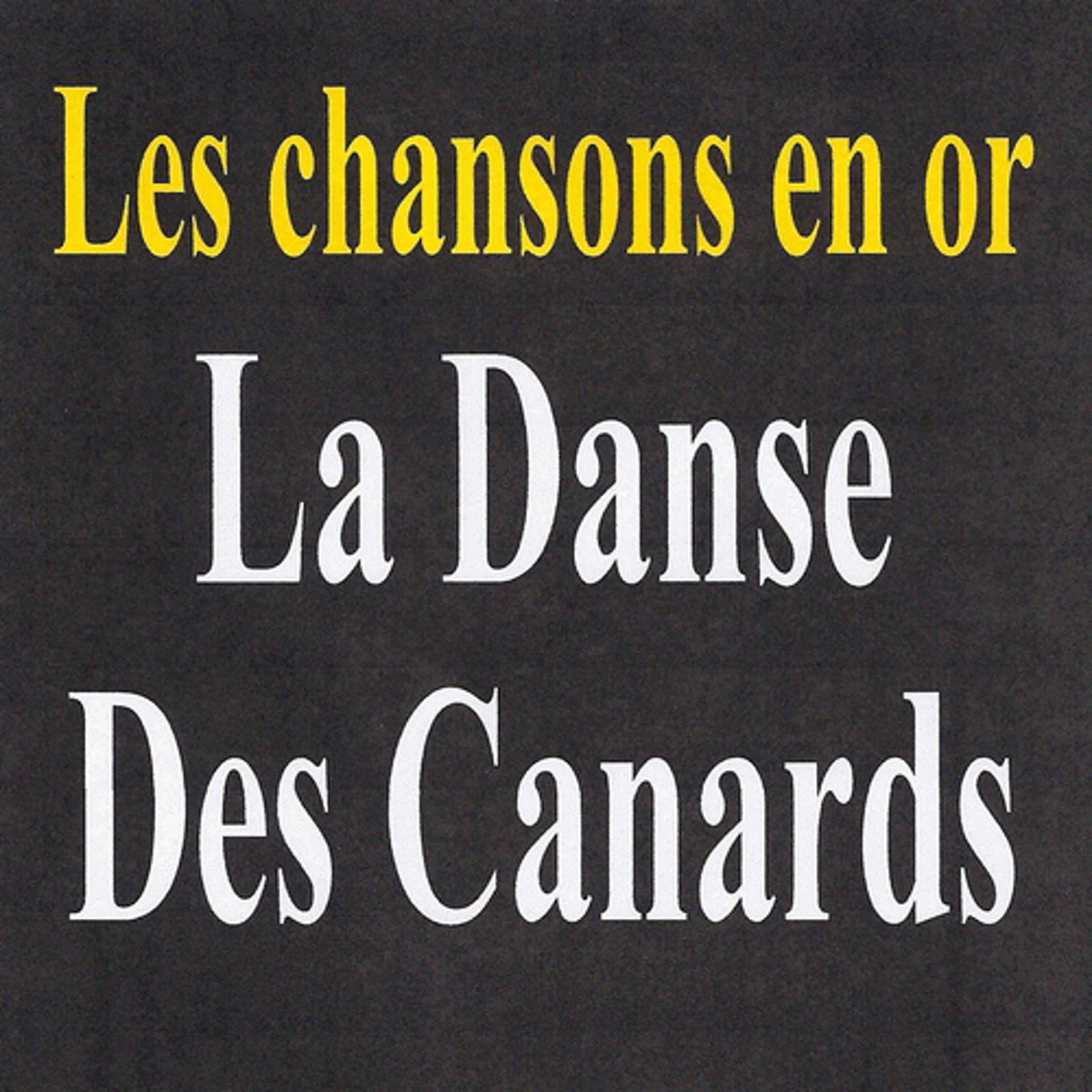 Постер альбома La danse des canards - Les chansons en or