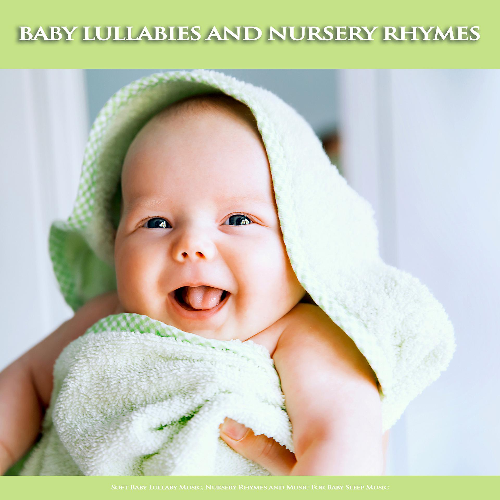 Постер альбома Baby Lullabies and Nursery Rhymes: Soft Baby Lullaby Music, Nursery Rhymes and Music For Baby Sleep Music