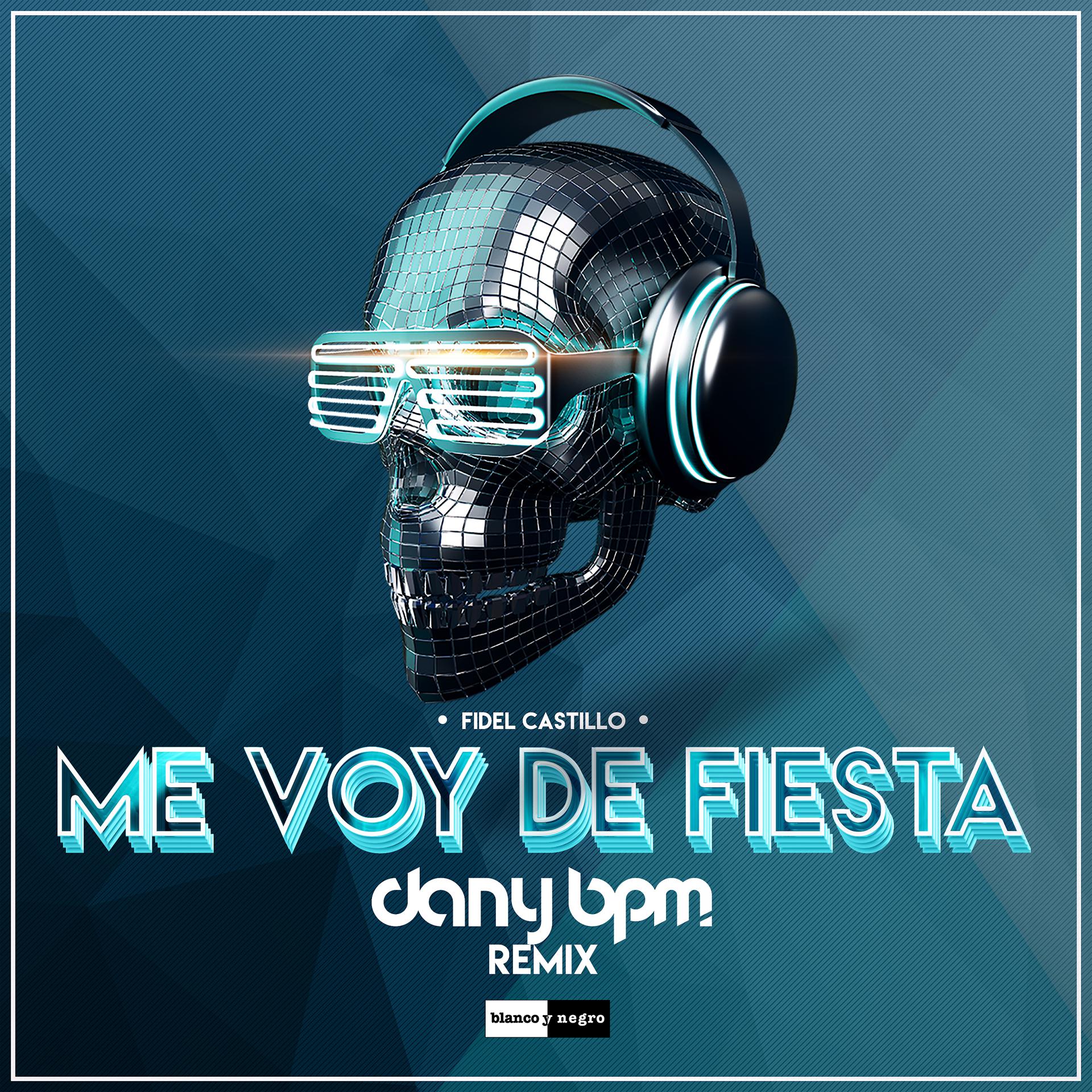 Постер альбома Me Voy De Fiesta! (Dany BPM Remix)