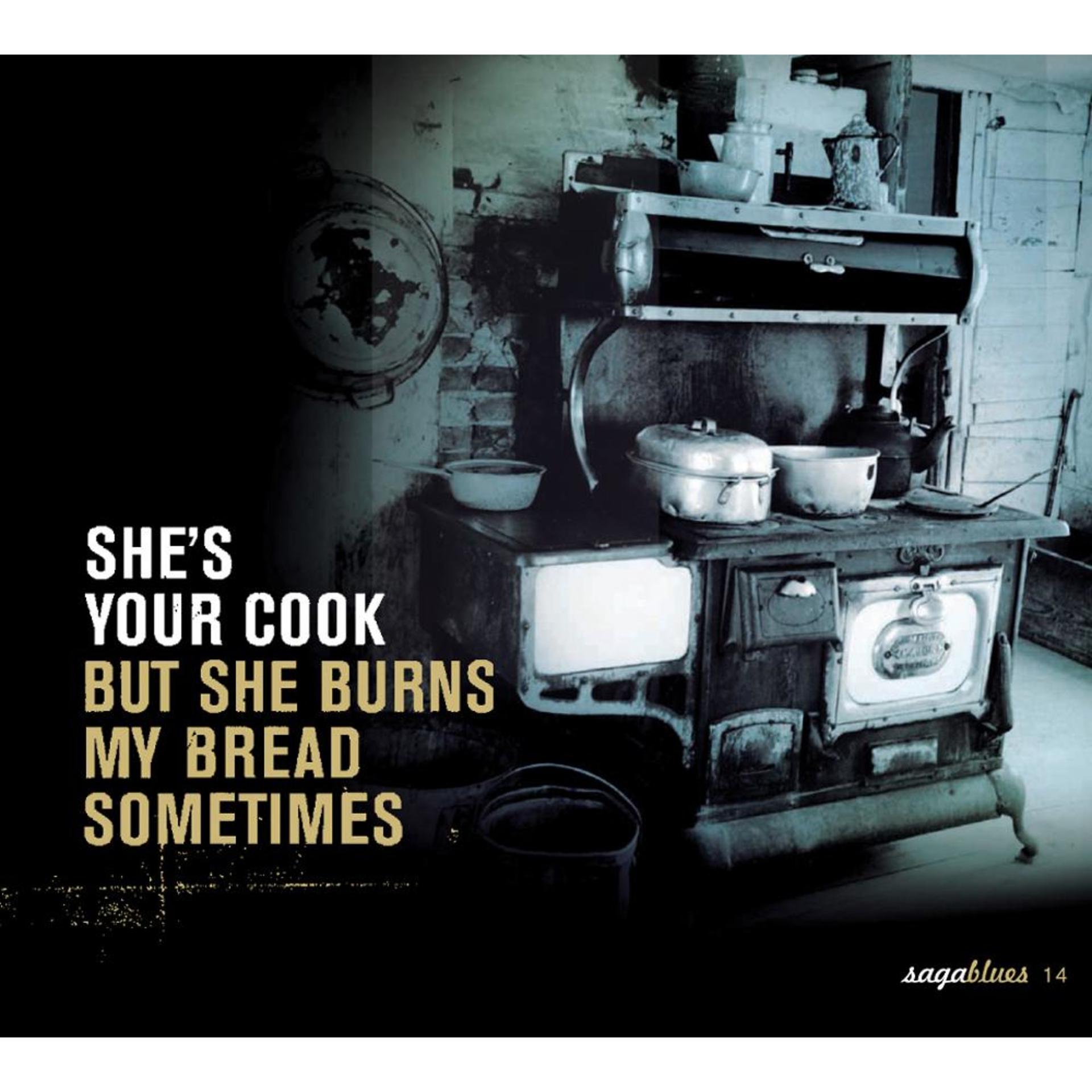Постер альбома Saga Blues: She's Your Cook "But She Burns My Bread Sometimes"