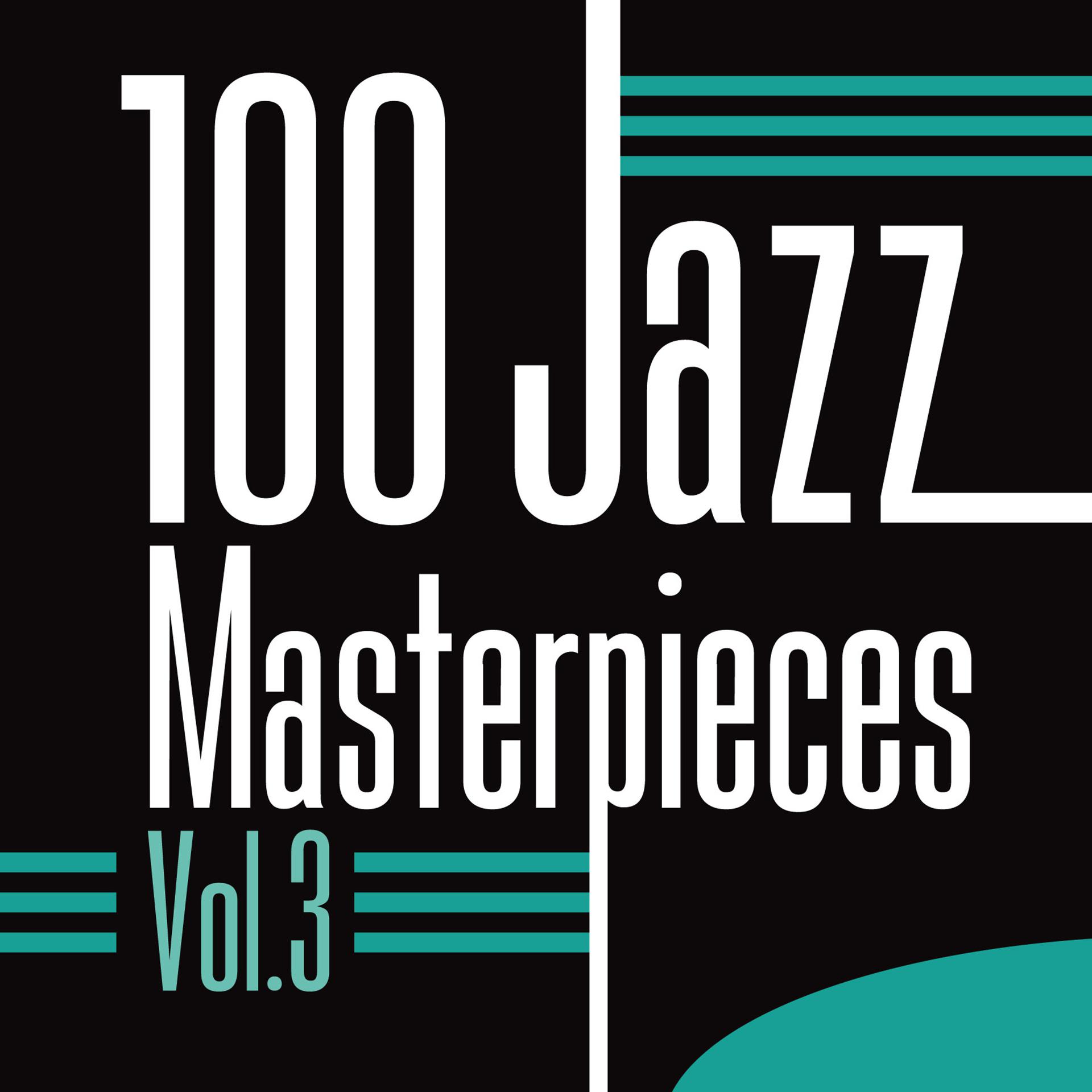Постер альбома 100 Jazz Masterpieces, Vol. 3