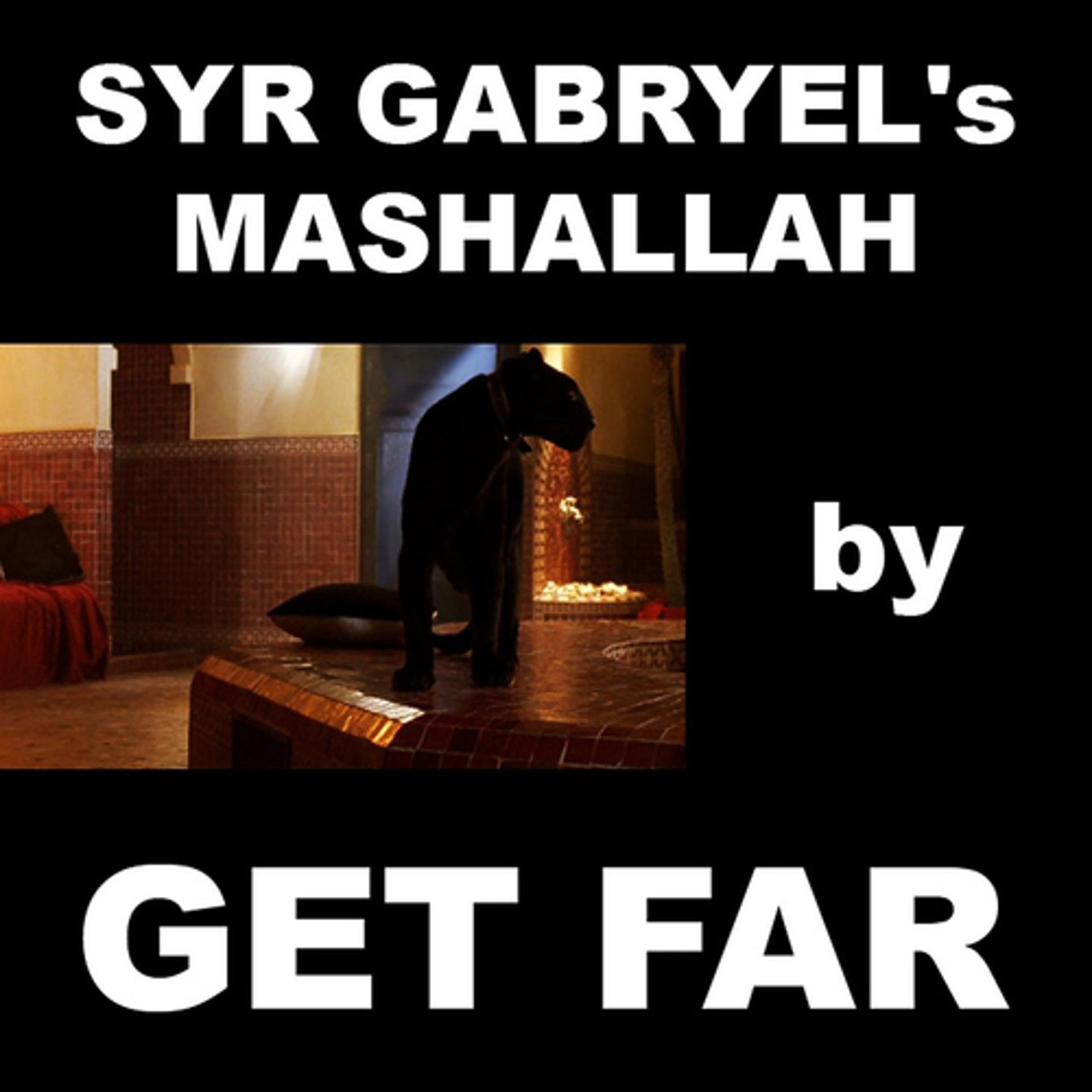 Постер альбома Syr Gabryel's mashallah by GET FAR
