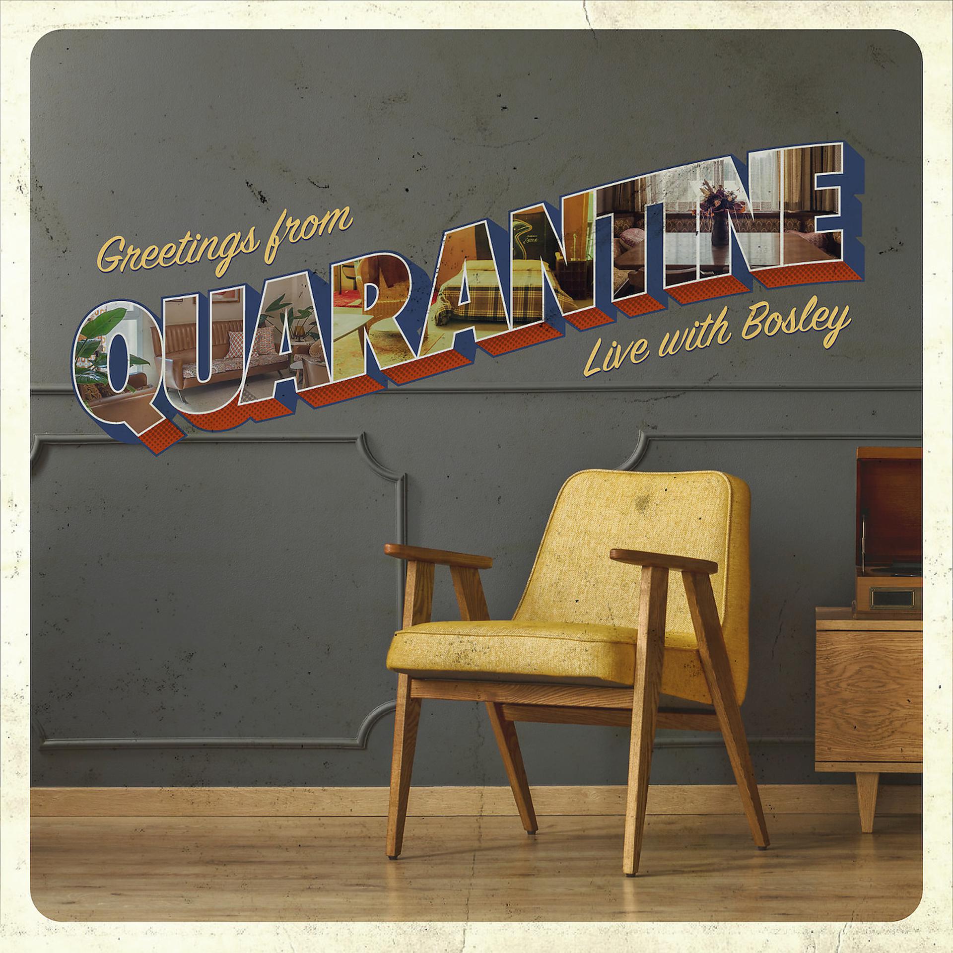 Постер альбома Greetings from Quarantine - Live with Bosley
