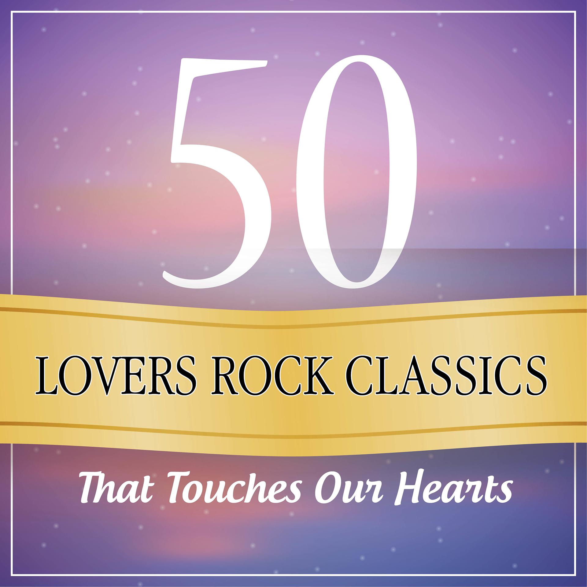 Постер альбома 50 Lovers Rock Classics That Touches Our Heart