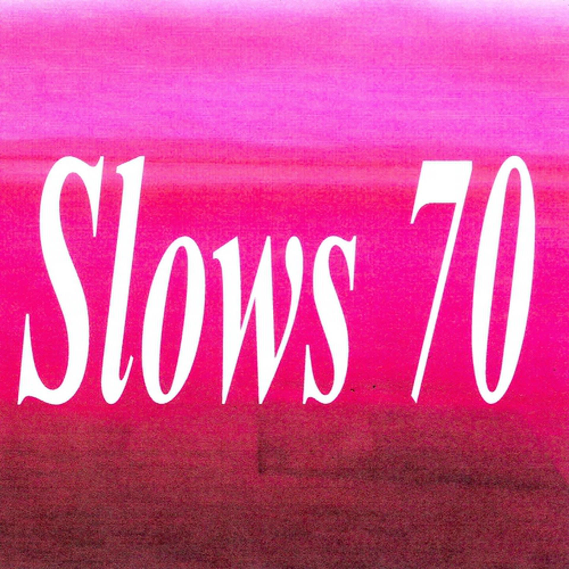 Постер альбома Slows 70