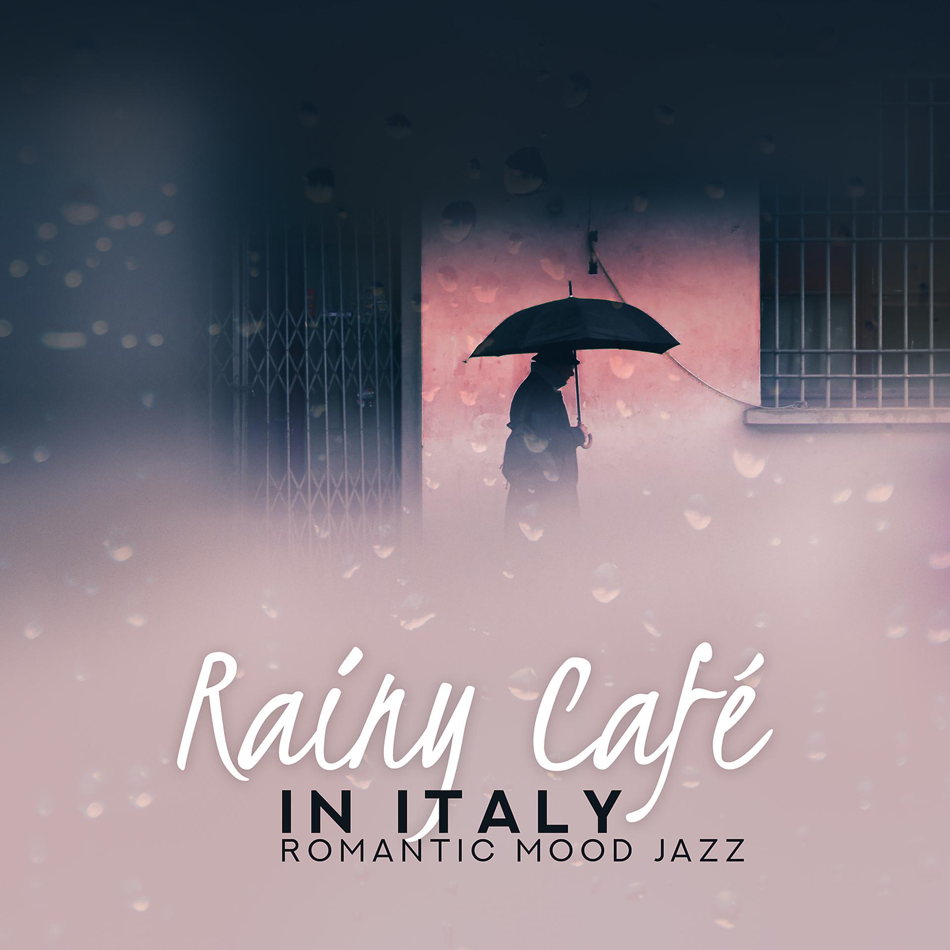 Постер альбома Rainy Café in Italy: Romantic Mood Jazz, Music for Date & Restaurant