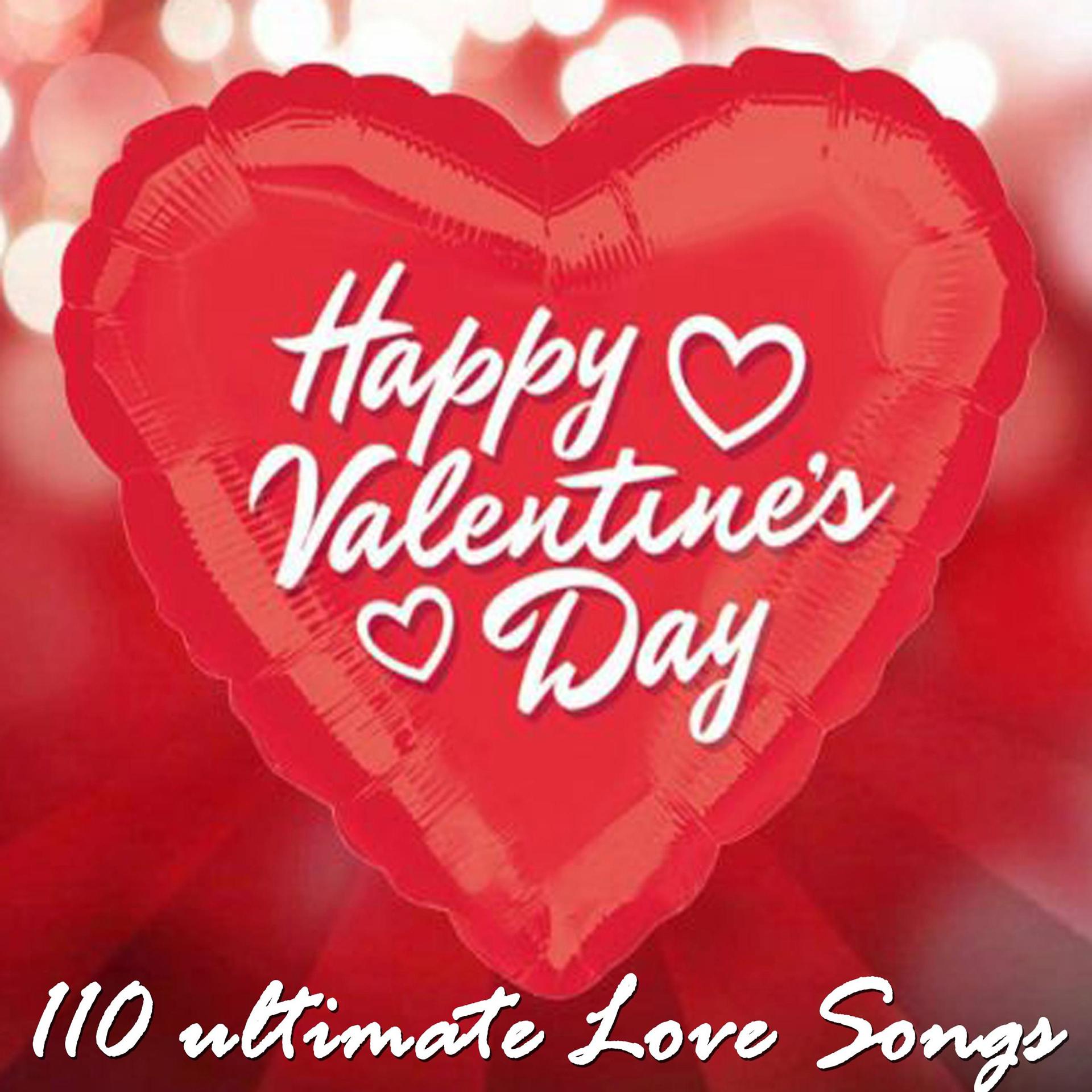 Постер альбома Happy Valentine's Day - 110 Ultimate Love Songs
