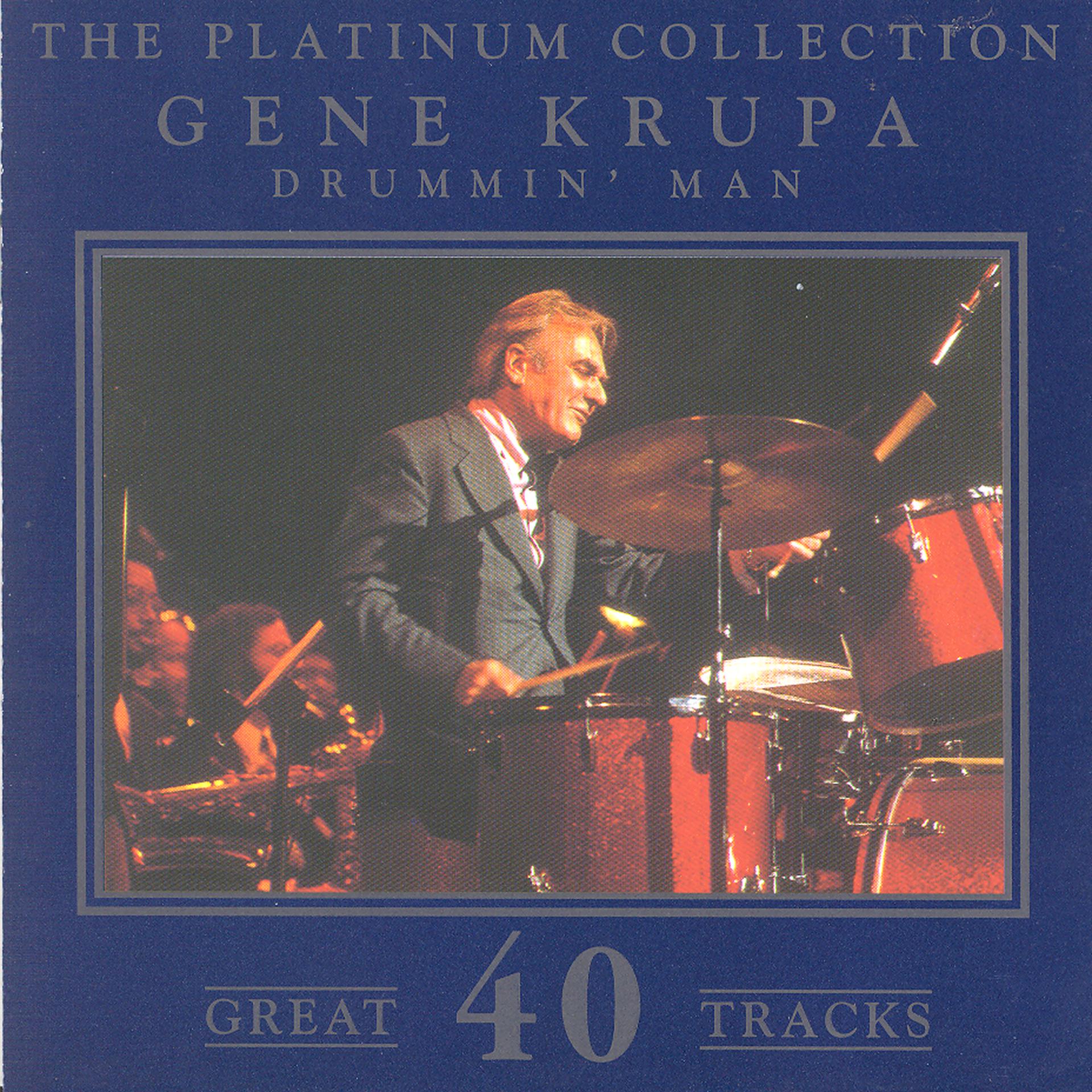 Постер альбома The Platinum Collection - Gene Krupa / Drummin' Man