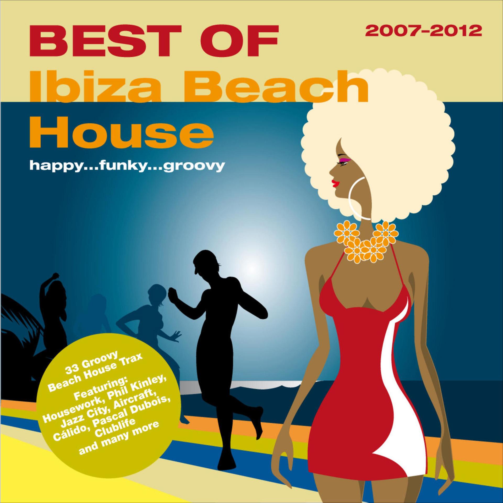 Постер альбома Best Of - Ibiza Beach House 2007-2012