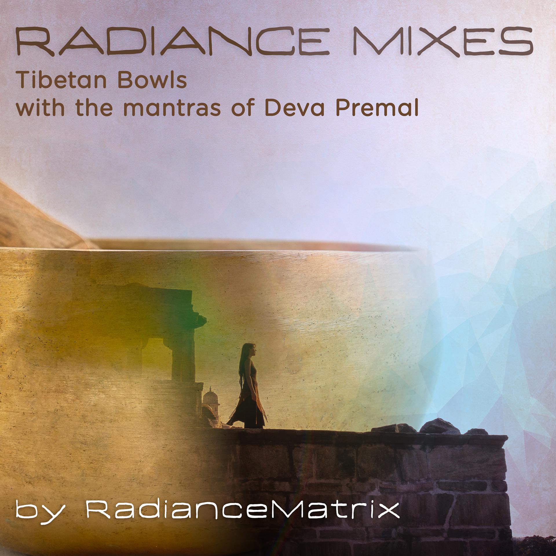 Постер альбома Radiance Mixes (Tibetan Bowls with the Mantras of Deva Premal)