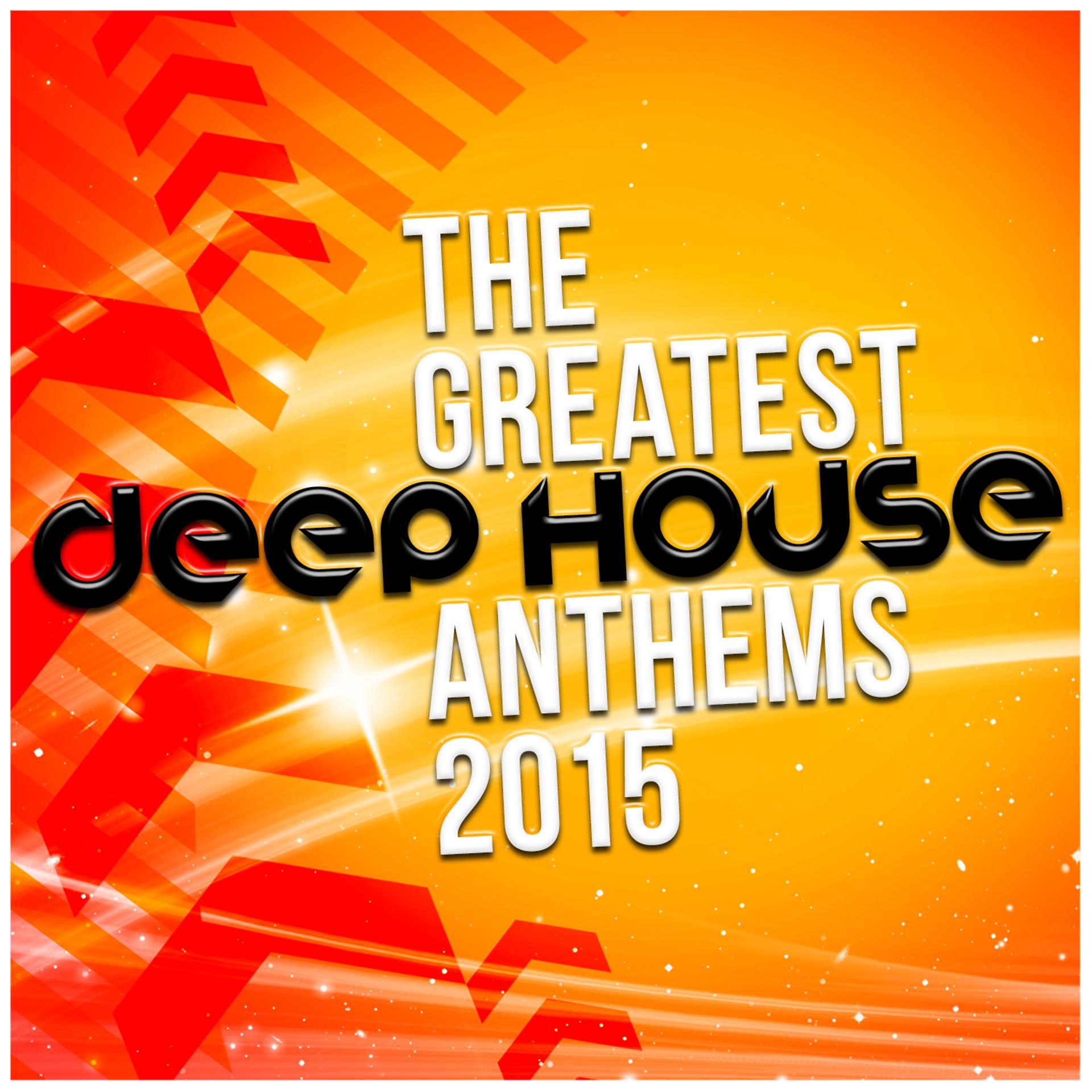 Постер альбома The Greatest Deep House Anthems 2015