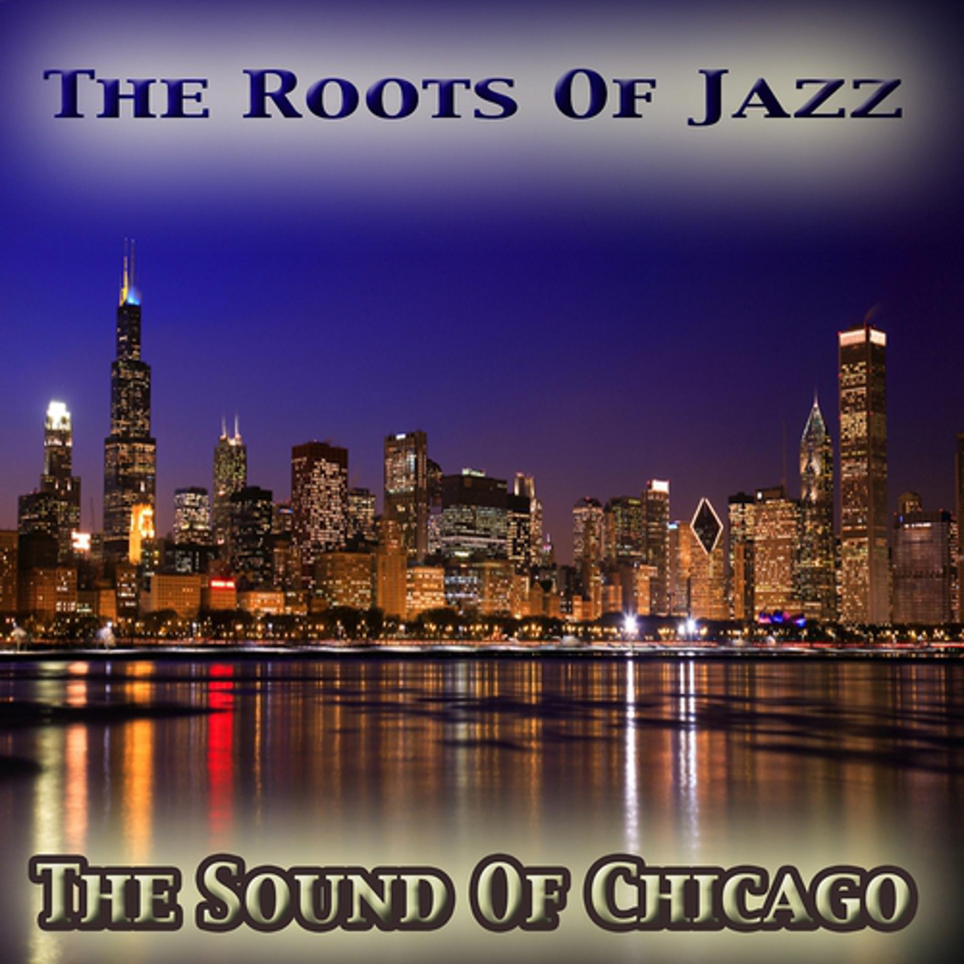 Постер альбома The Sound of Chicago: The Roots of Jazz