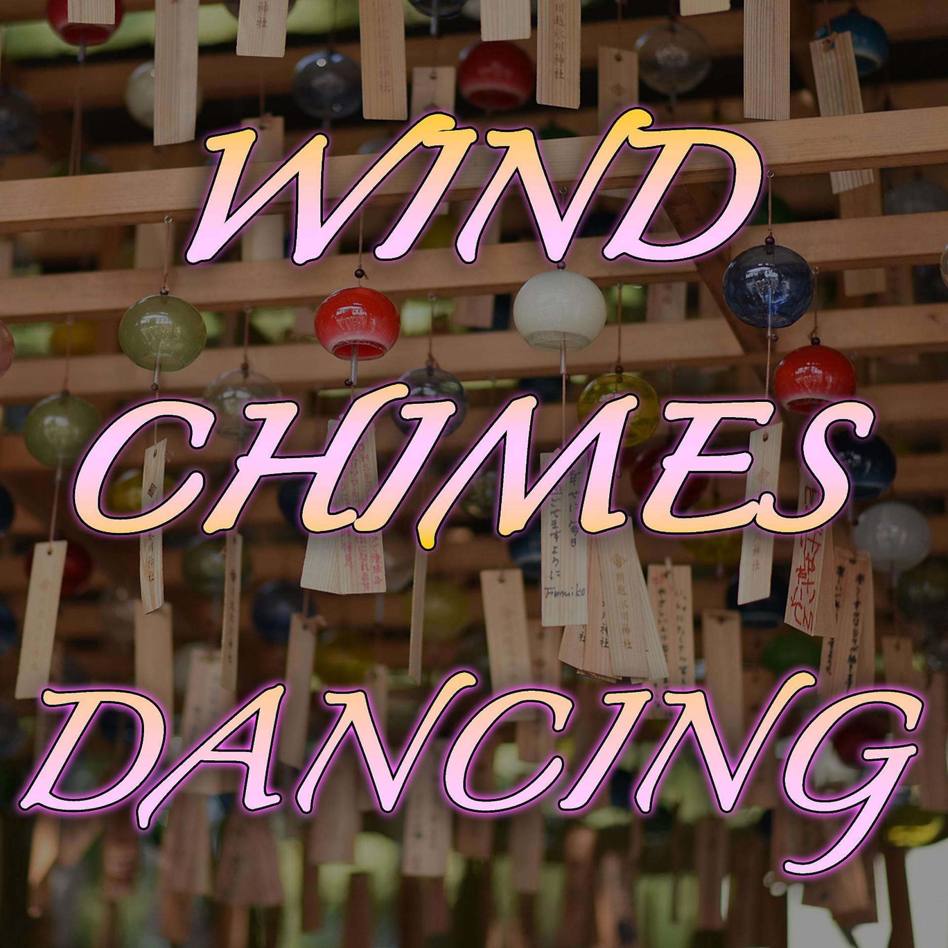 Постер альбома Wind Chimes Dancing