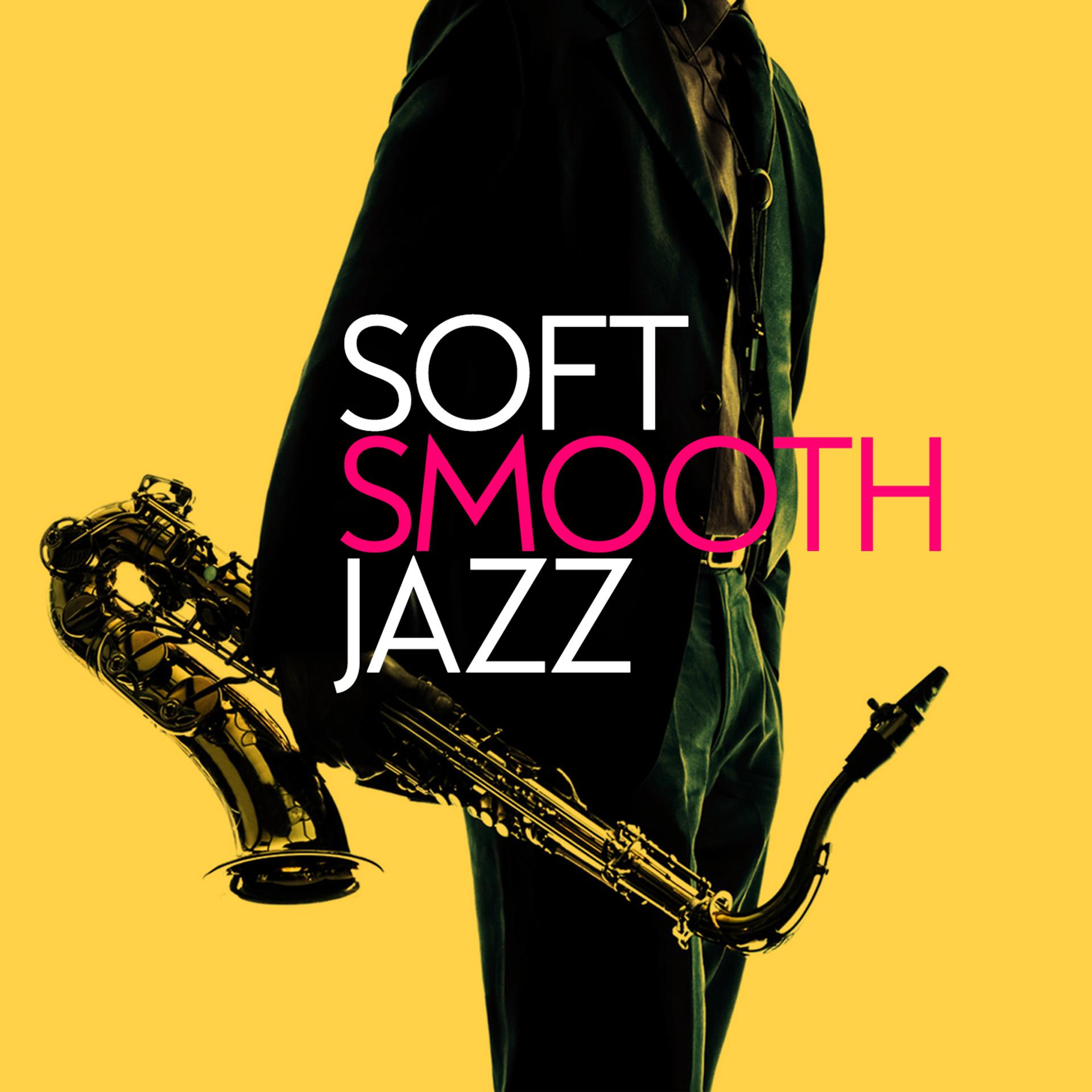 Постер альбома Soft Smooth Jazz