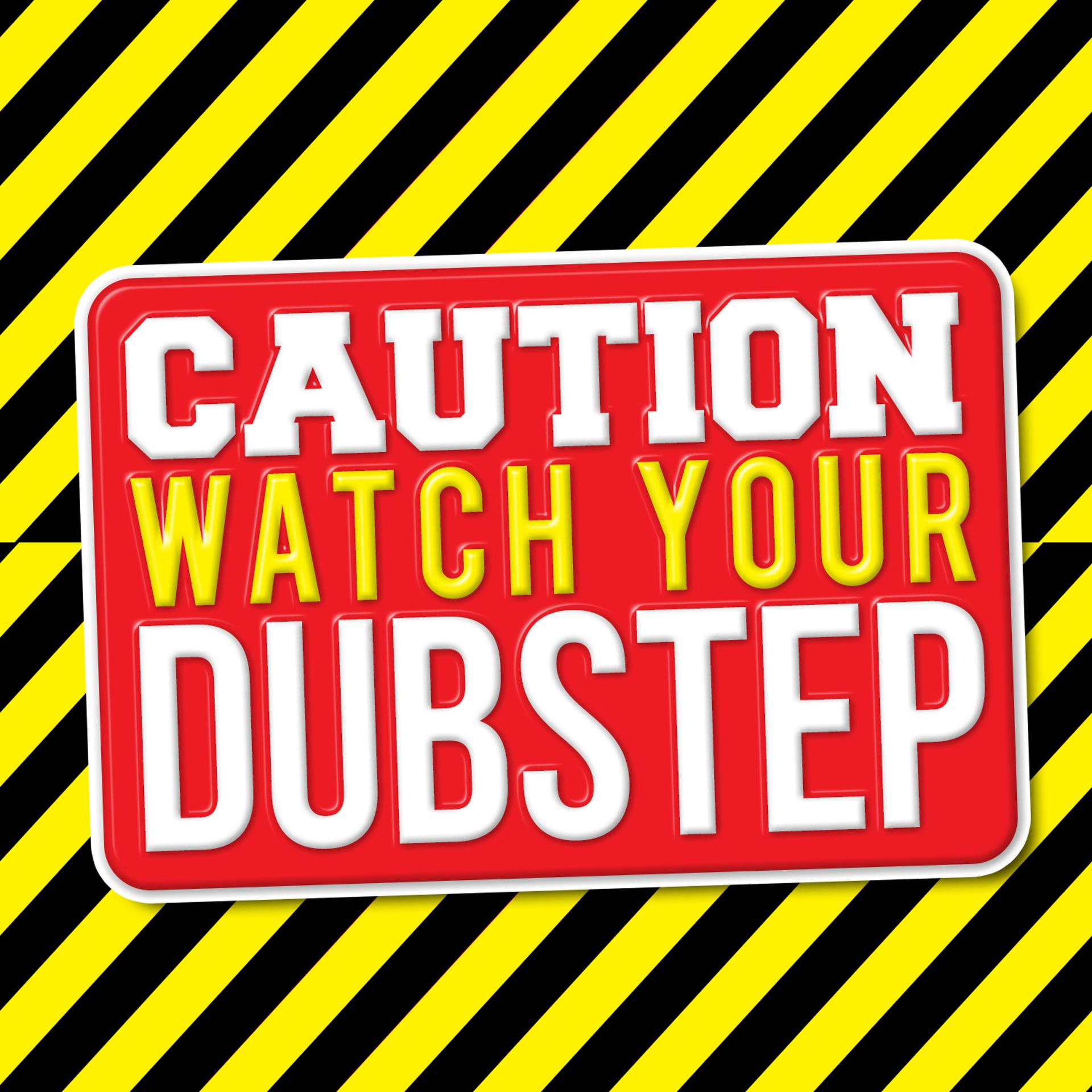 Постер альбома Caution: Watch Your Dubstep