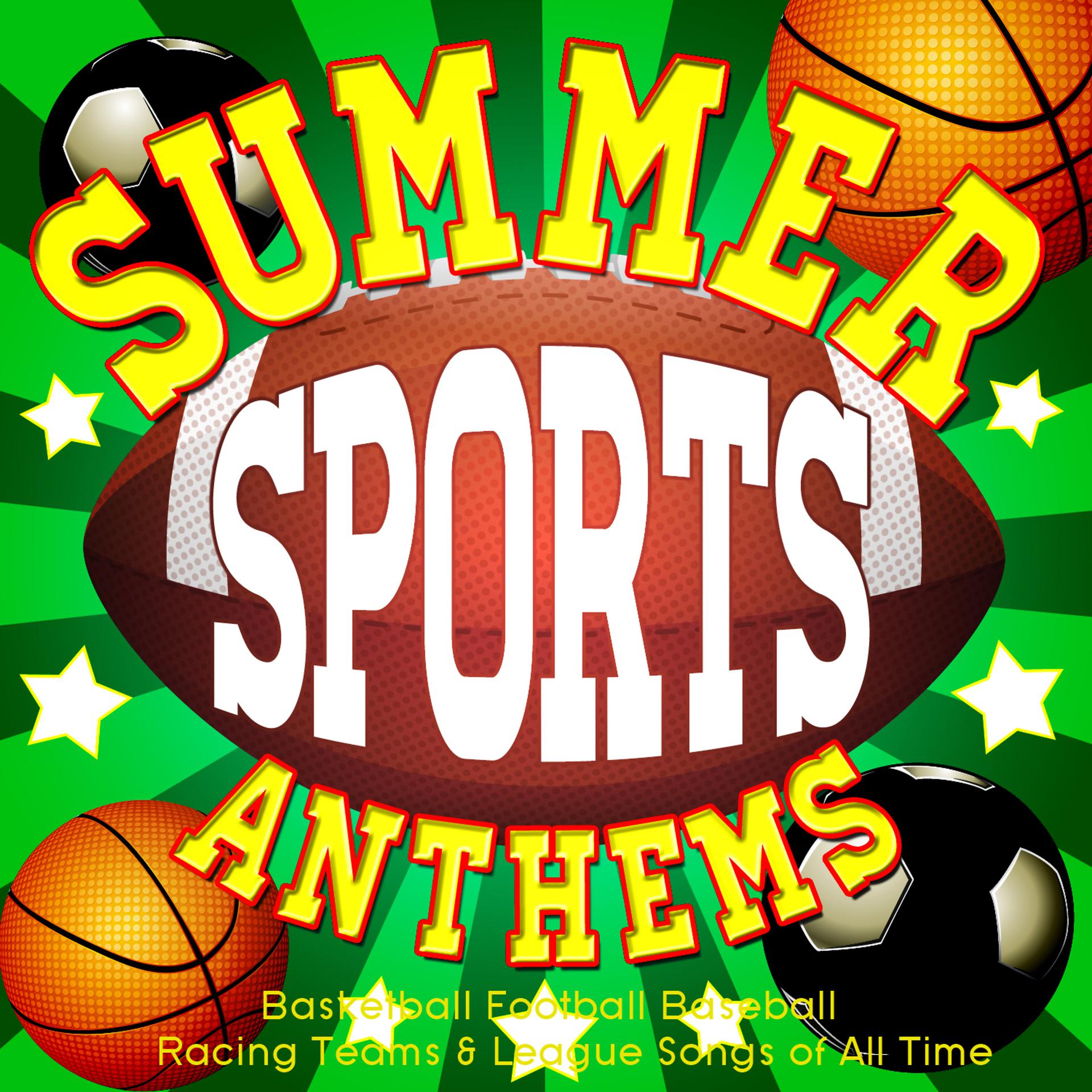 Постер альбома Summer Sports Anthems - Basketball Football Baseball Racing Teams & League Songs of All Time