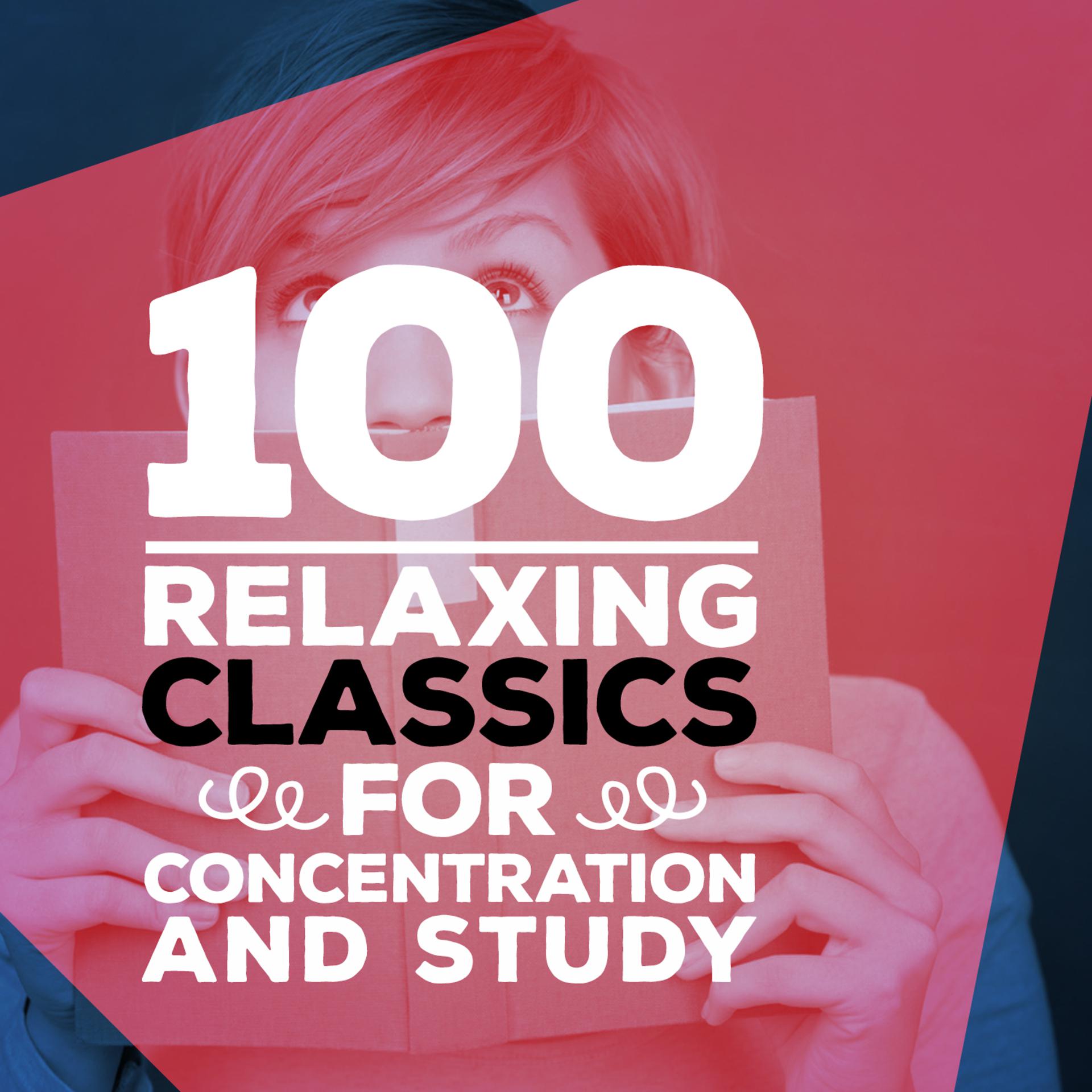 Постер альбома 100 Relaxing Classics for Concentration & Study