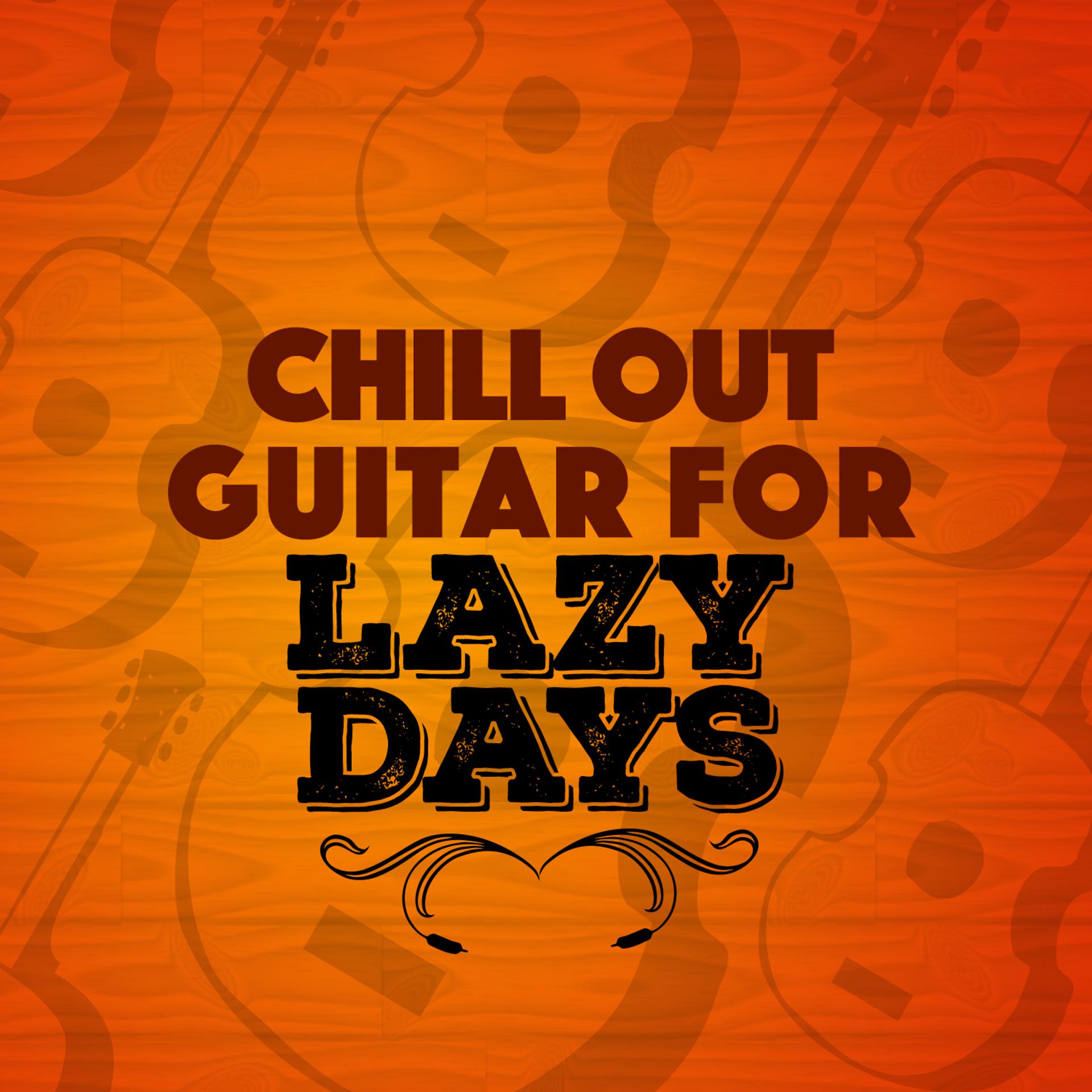 Постер альбома Chill out Guitar for Lazy Days