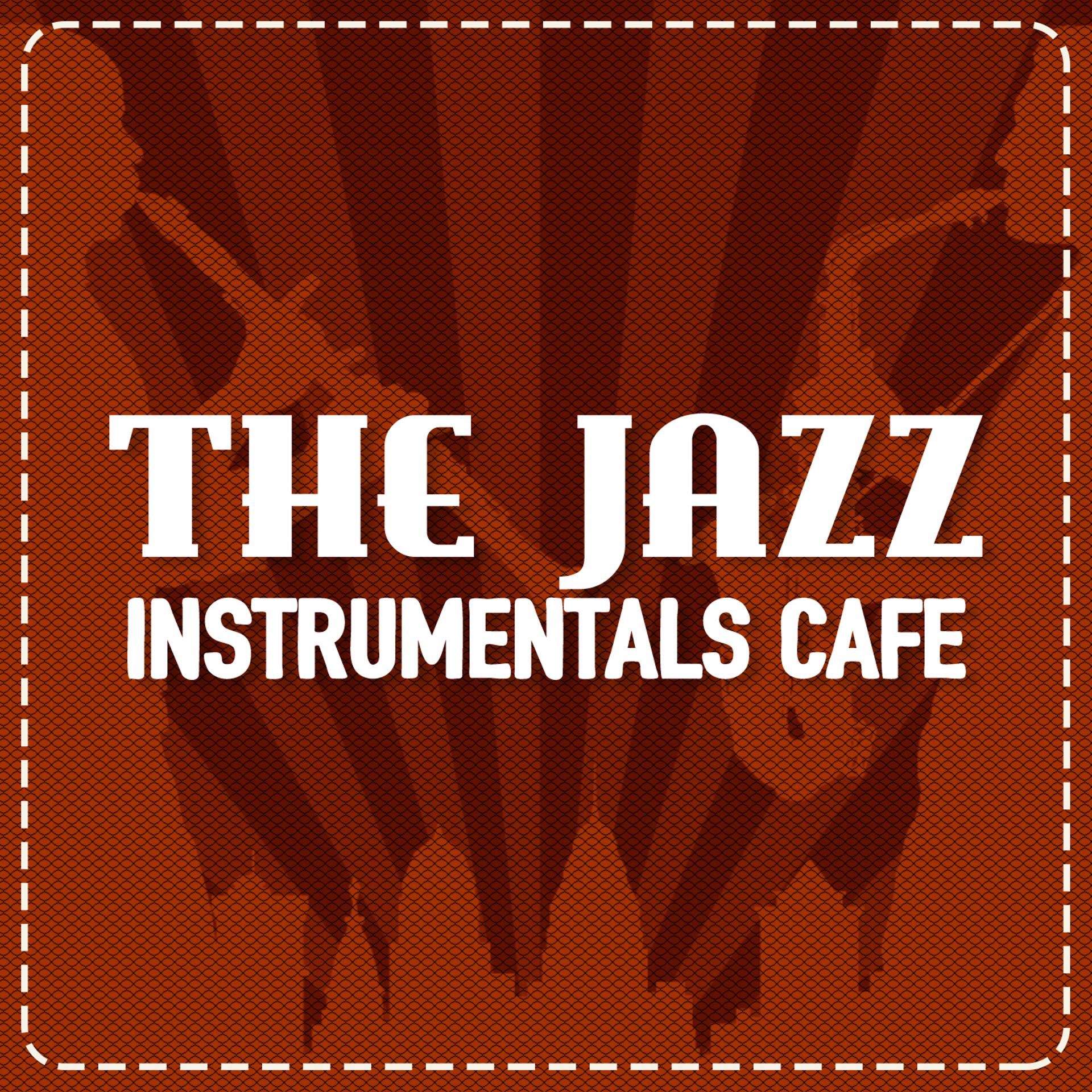 Постер альбома The Jazz Instrumentals Cafe