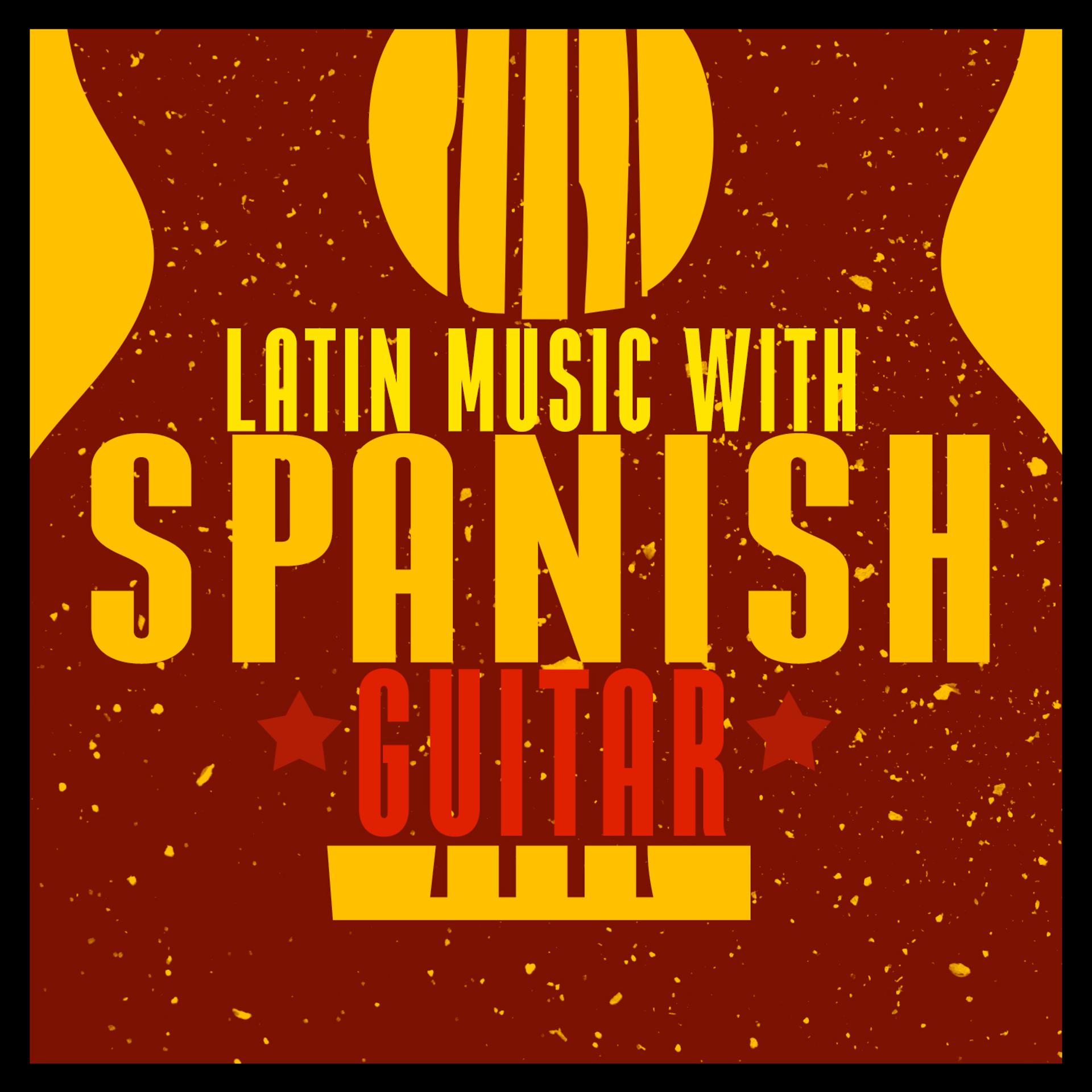Постер альбома Latin Music with Spanish Guitar