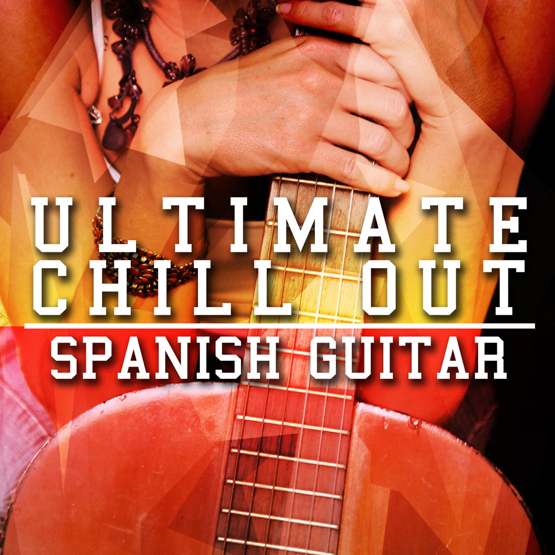 Постер альбома Ultimate Chill out Spanish Guitar