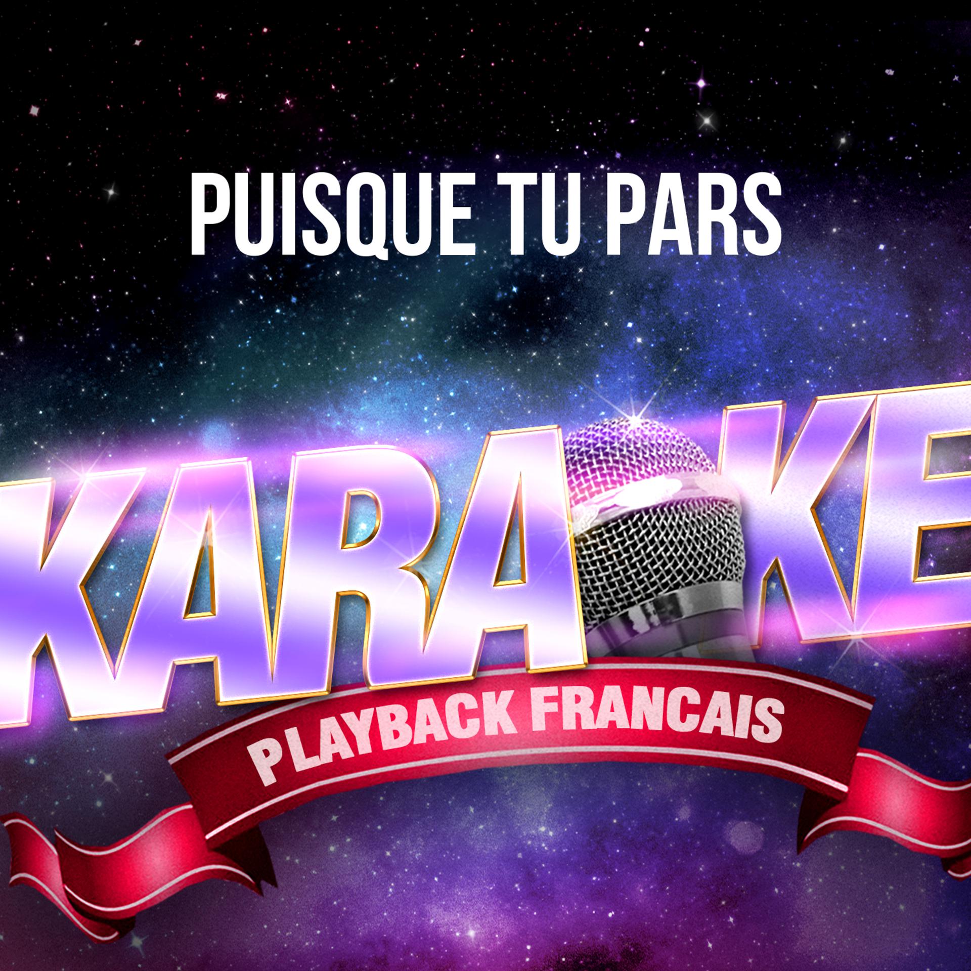 Постер альбома Puisque tu pars (Version Karaoké Playback) [Rendu célèbre par Jean-Jacques Goldman] - Single