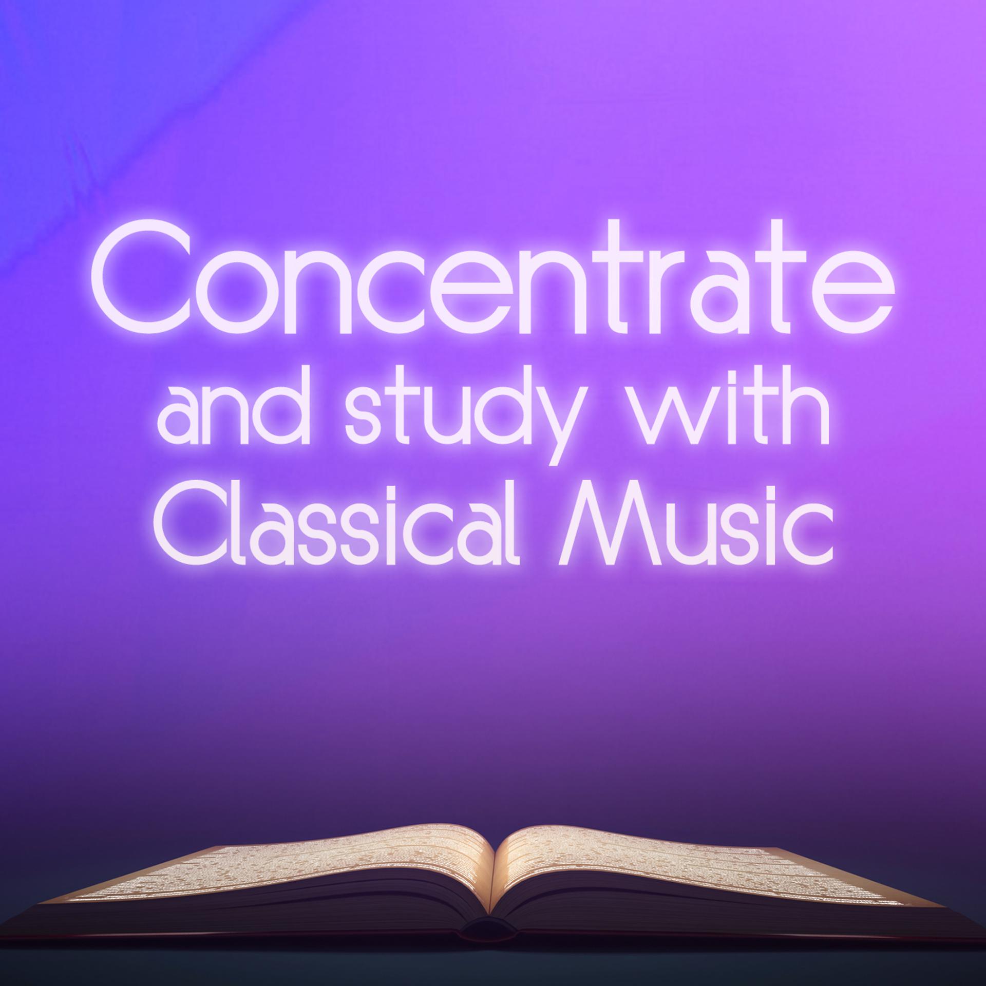 Постер альбома Concentrate and Study with Classical Music