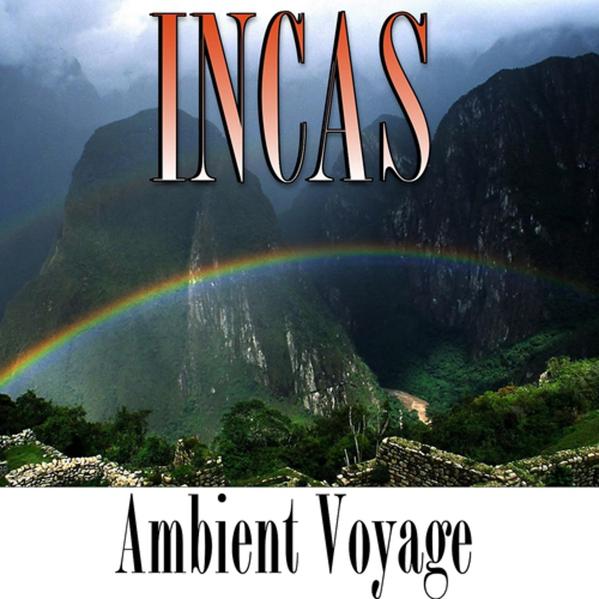 Постер альбома Ambient Voyage: Incas