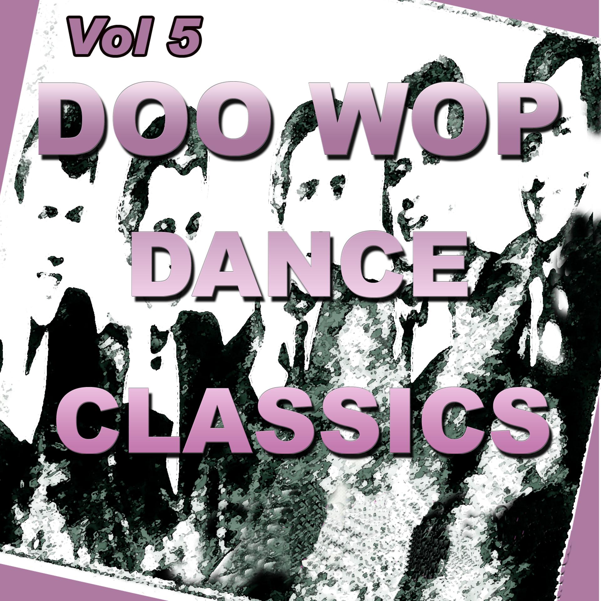 Постер альбома Doo Wop Dance Classics, Vol. 5