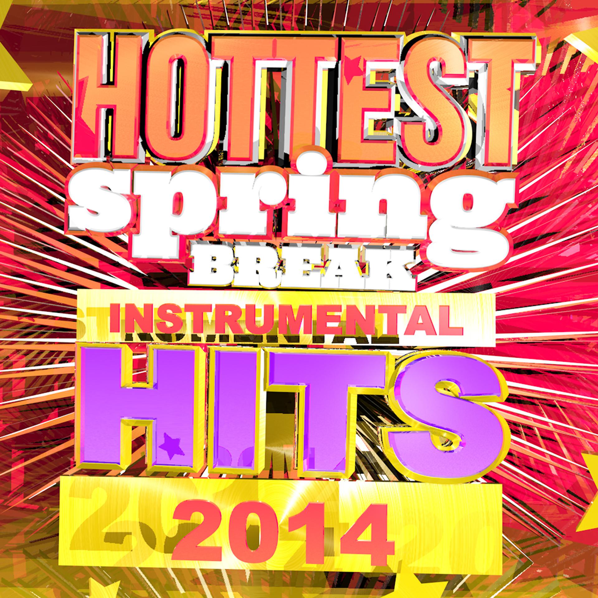 Постер альбома Hottest Spring Break Instrumental Hits 2014