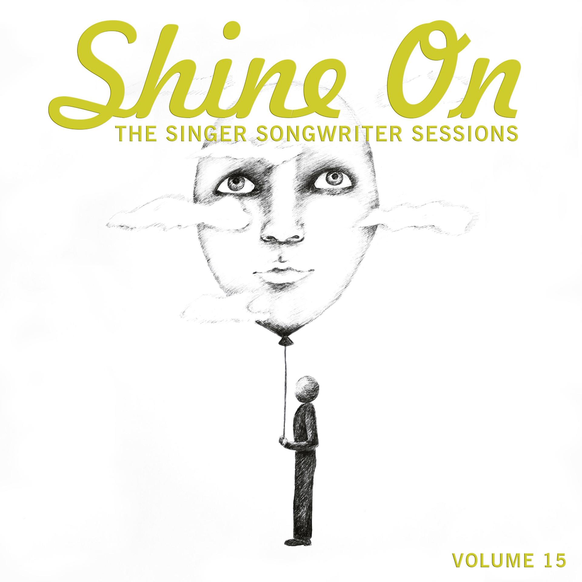Постер альбома Shine On: The Singer Songwriter Sessions, Vol. 15