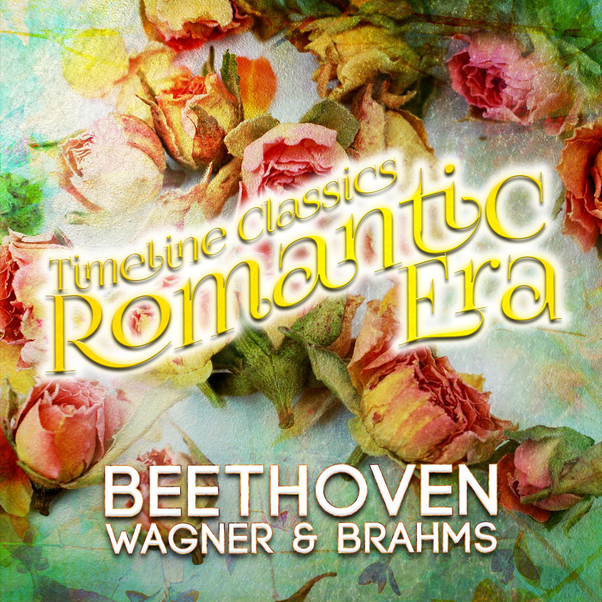 Постер альбома Timeline Classics: Romantic Era: Beethoven, Wagner & Brahms