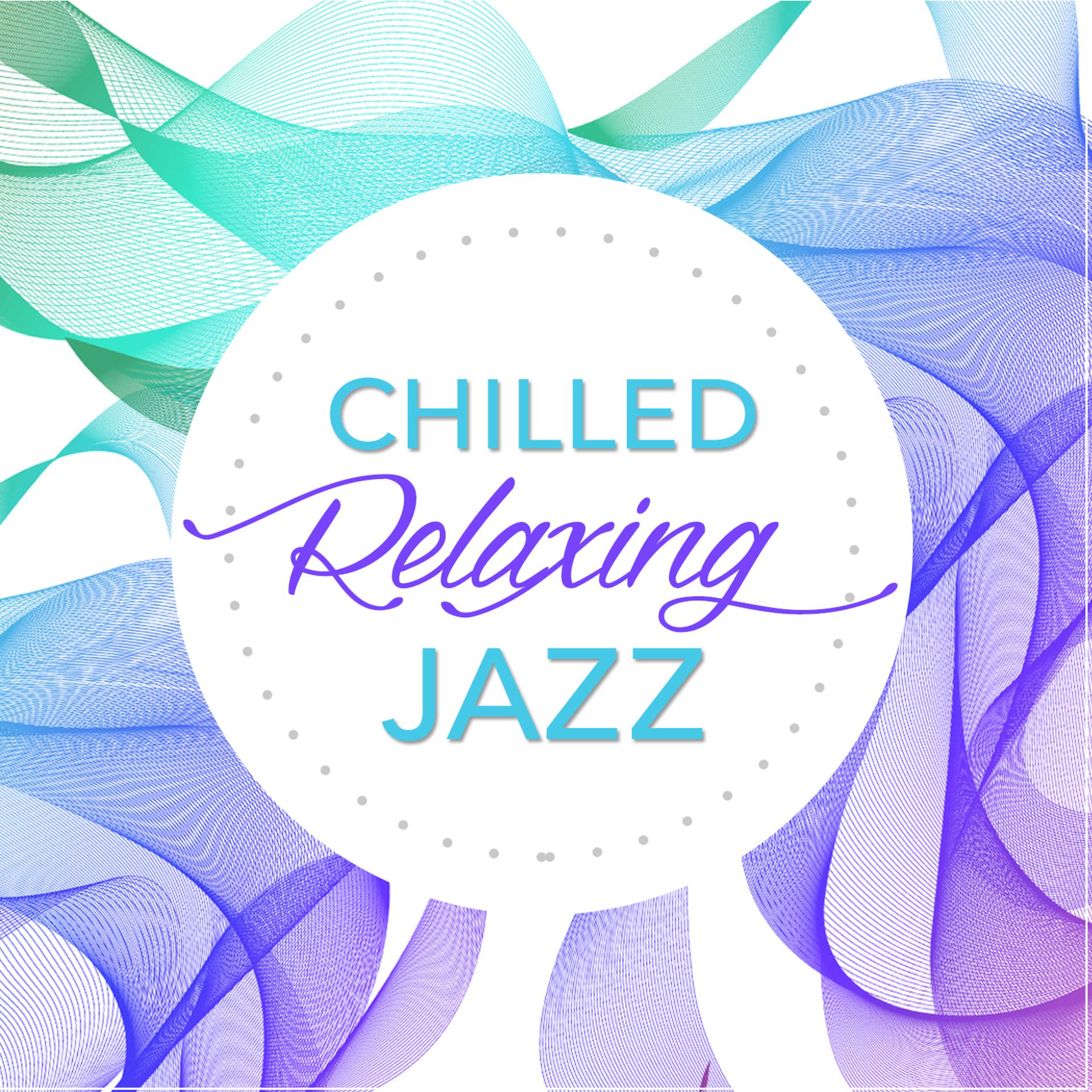 Постер альбома Chilled Relaxing Jazz