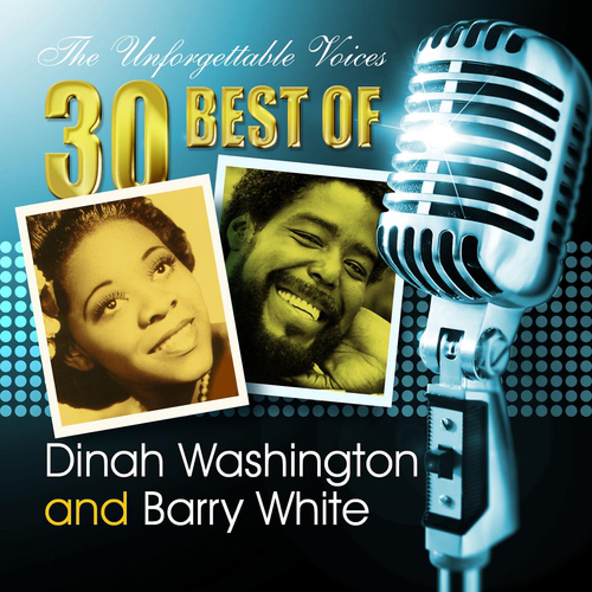 Постер альбома The Unforgettable Voices: 30 Best of Dinah Washington & Barry White